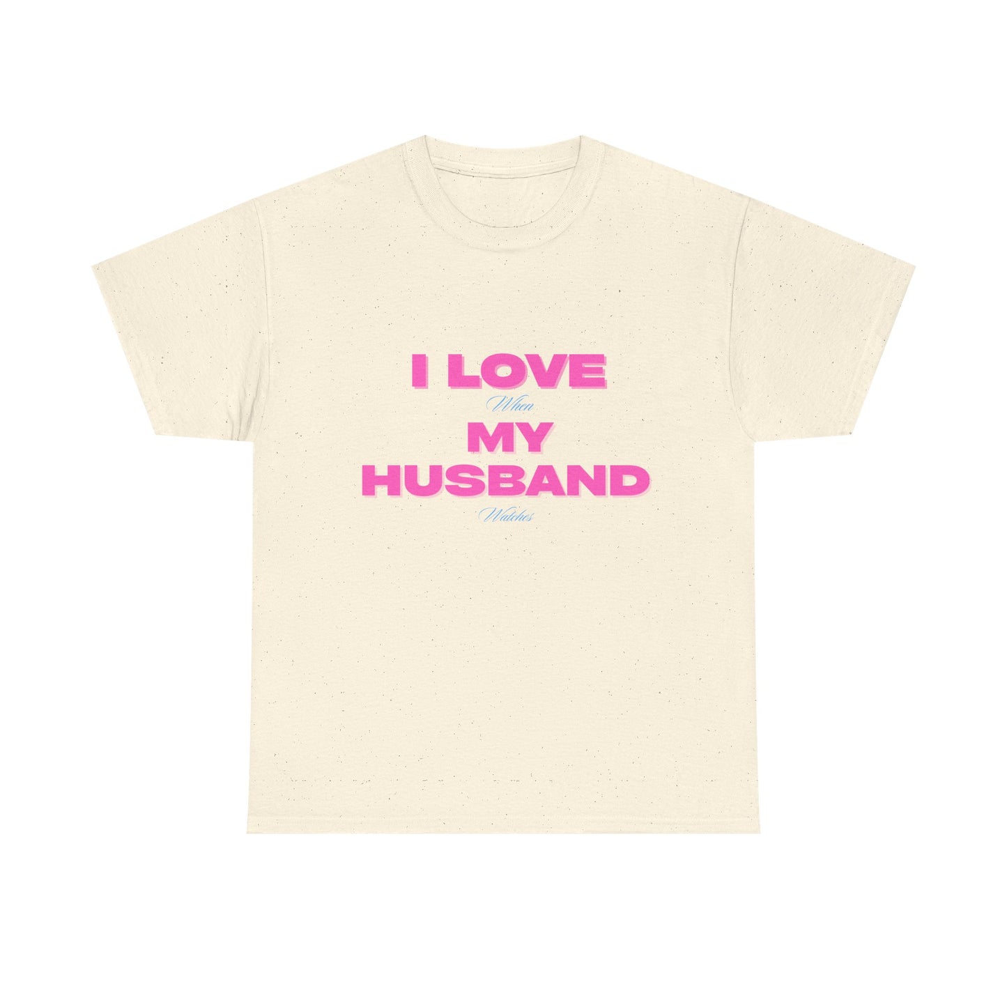 I love my husband - fun shirt for birthdays, christmas or any occasion.