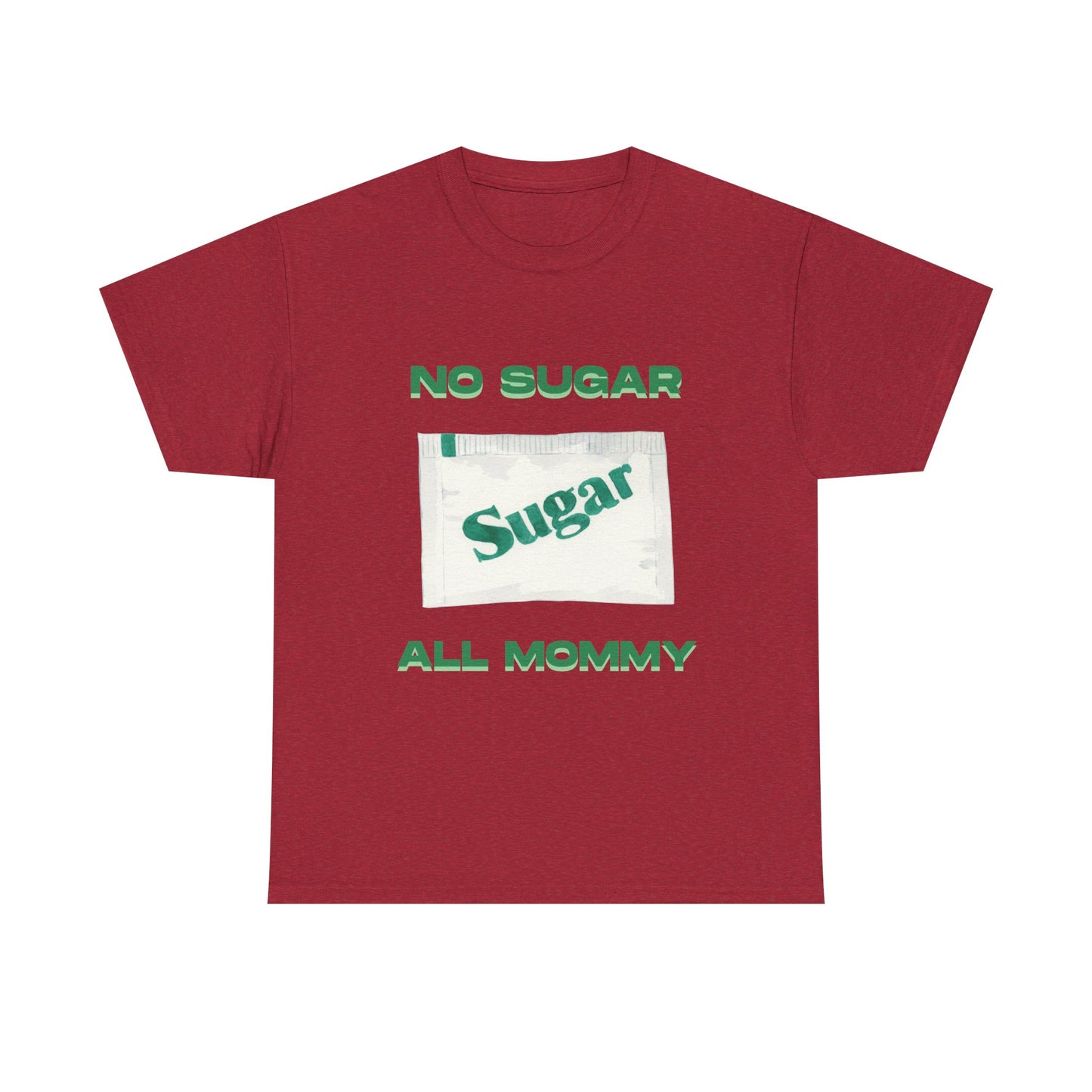 No sugar all mommy  - fun shirt for birthdays, christmas or any occasion.