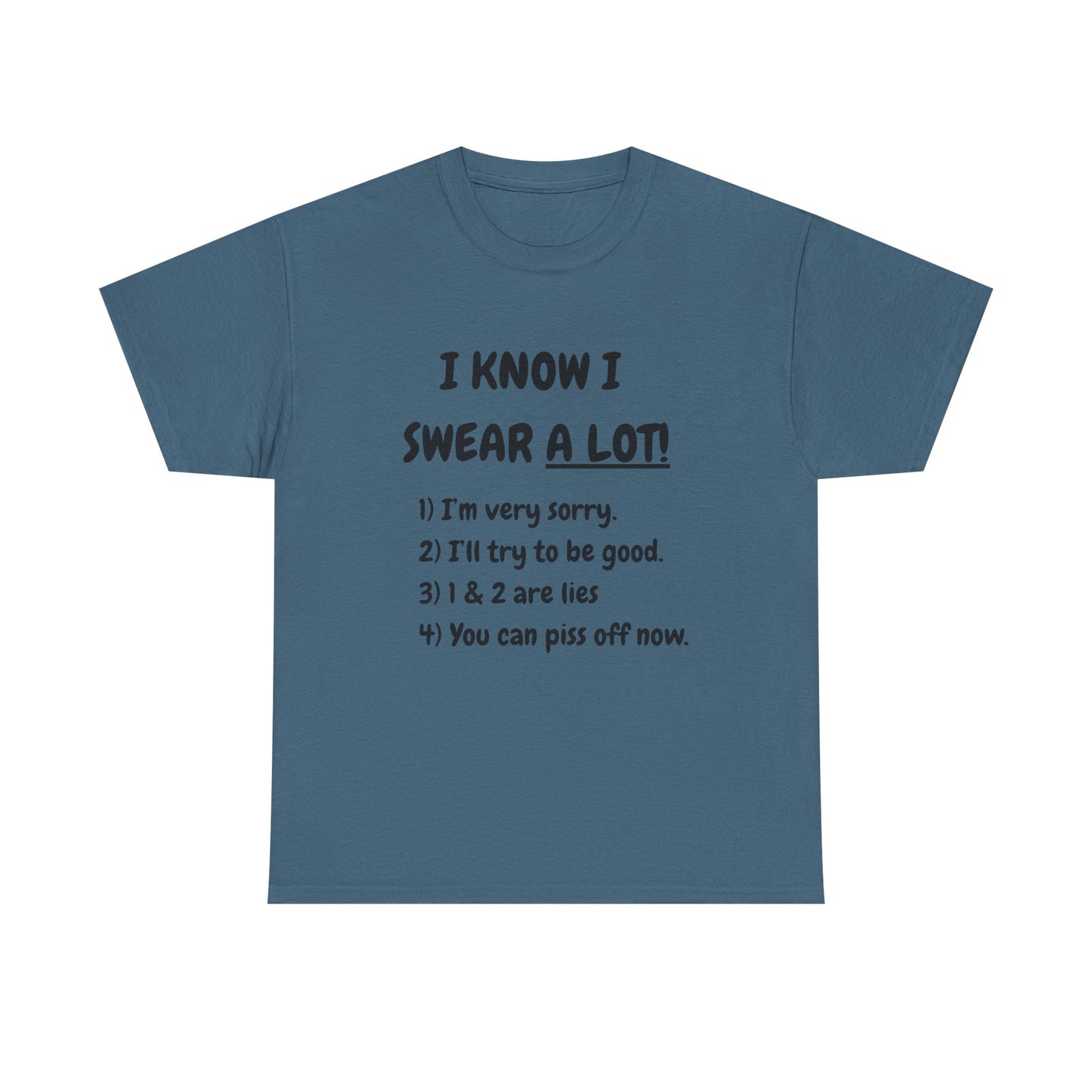 I know I swear - fun shirt for birthdays, christmas or any occasion.