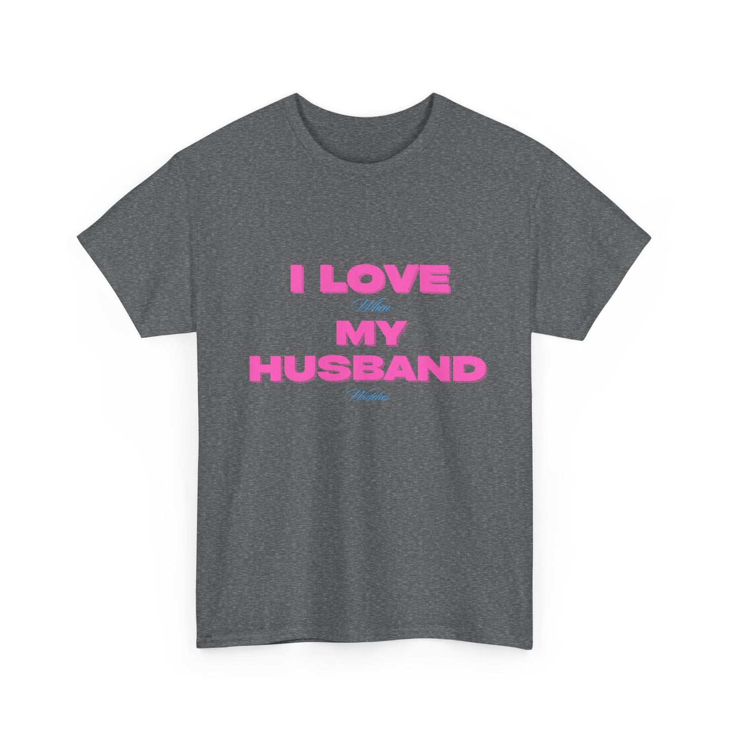 I love my husband - fun shirt for birthdays, christmas or any occasion.