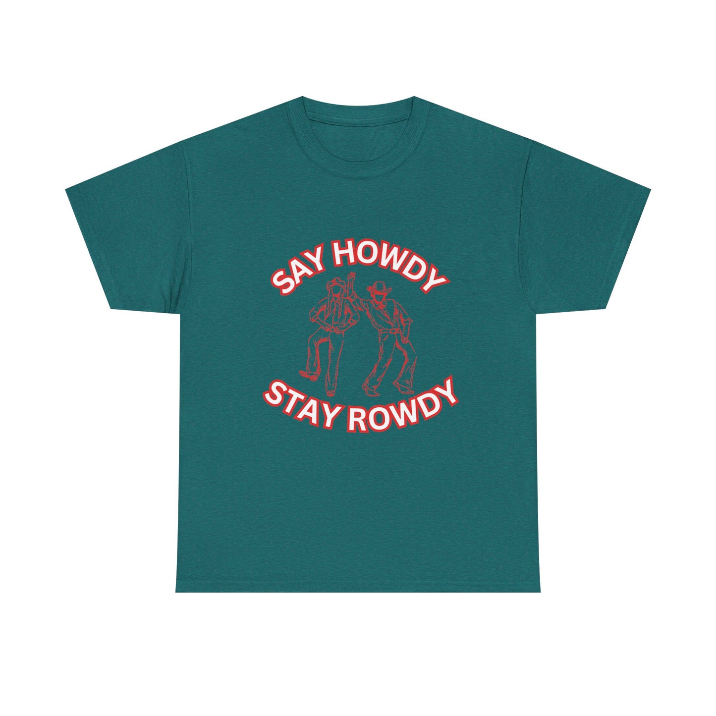 HOWDY ROWDY - fun shirt for birthdays, christmas or any occasion.