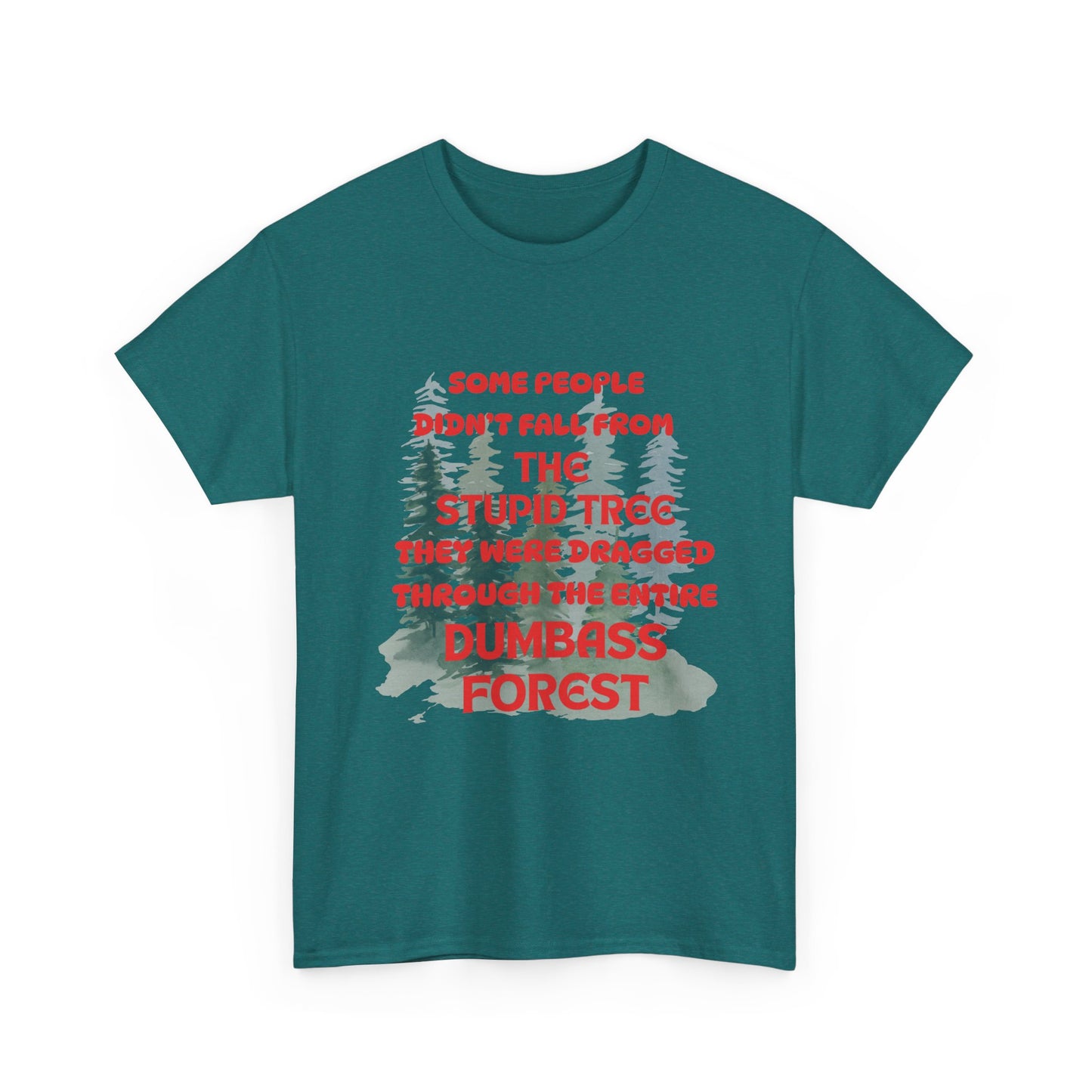 STUPID TREE - fun shirt for birthdays, christmas or any occasion.