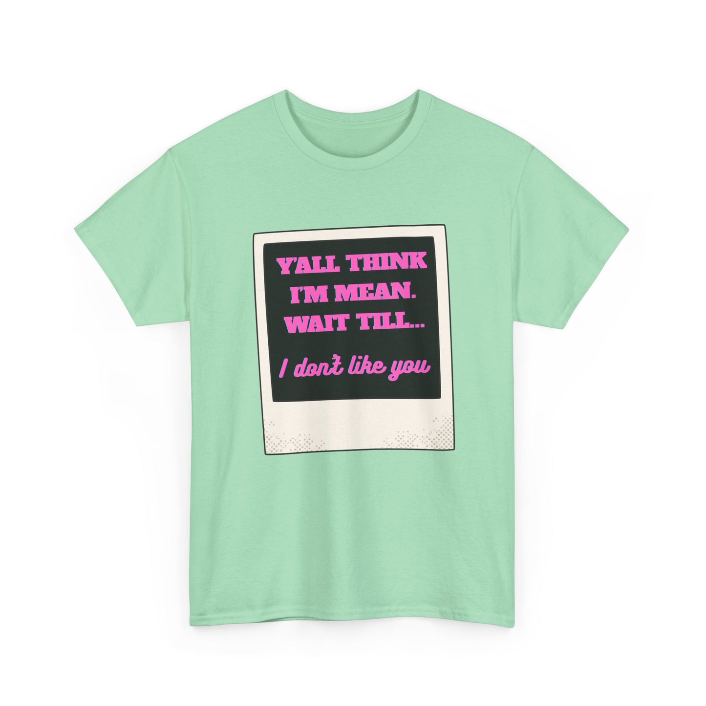 IM MEAN - fun shirt for birthdays, christmas or any occasion.