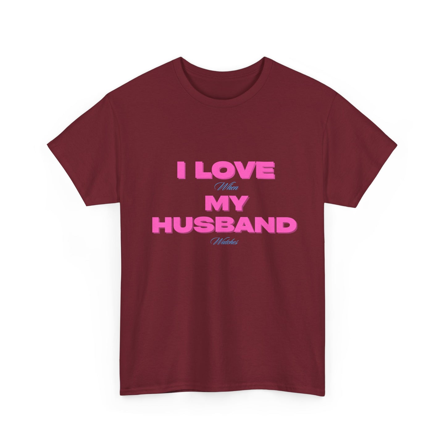 I love my husband - fun shirt for birthdays, christmas or any occasion.