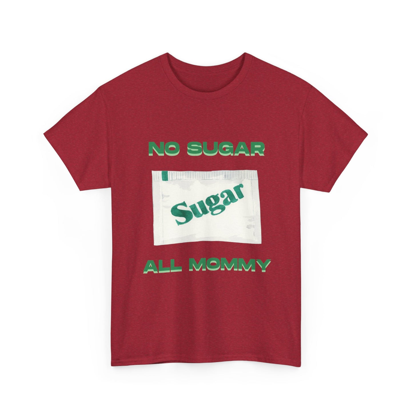 No sugar all mommy  - fun shirt for birthdays, christmas or any occasion.