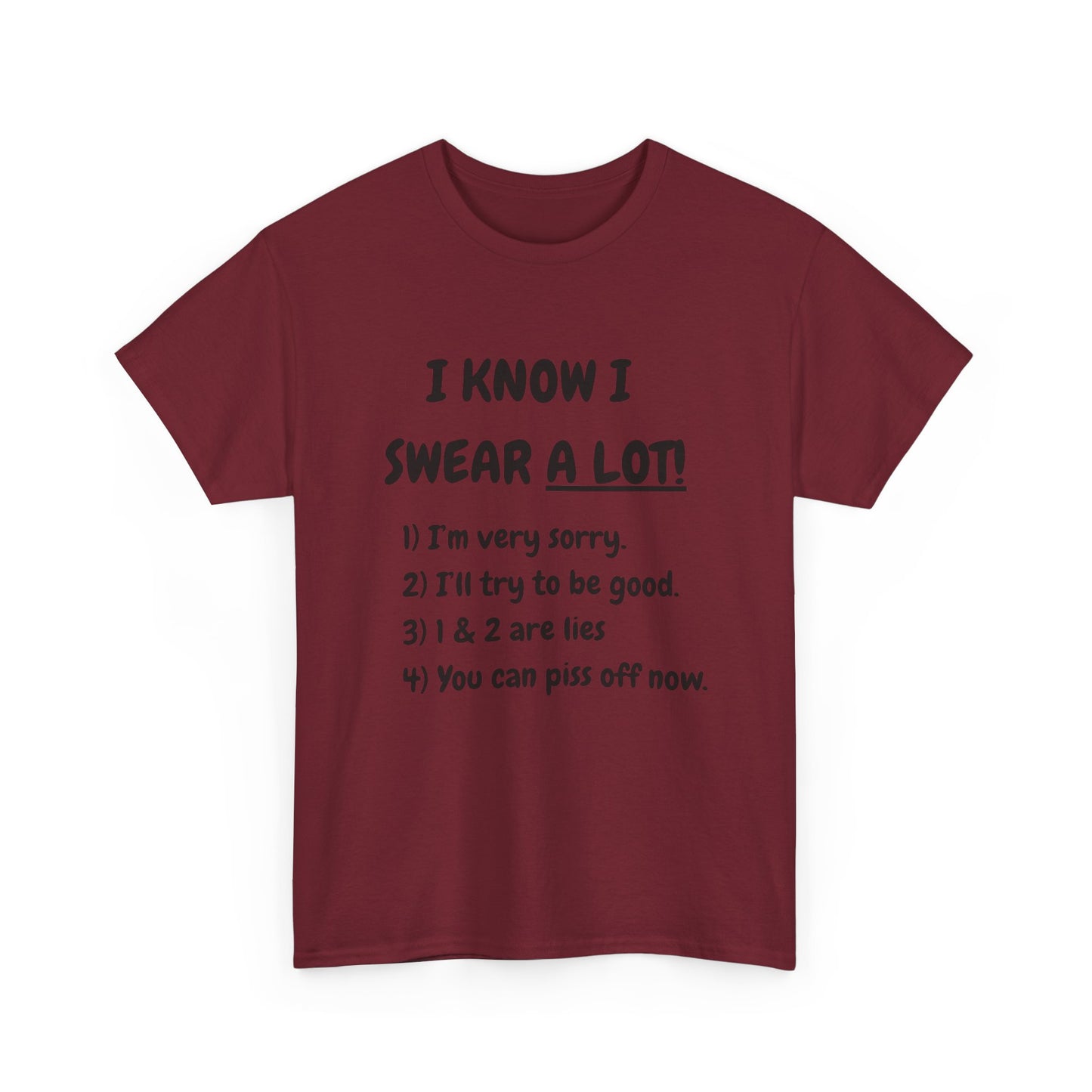 I know I swear - fun shirt for birthdays, christmas or any occasion.