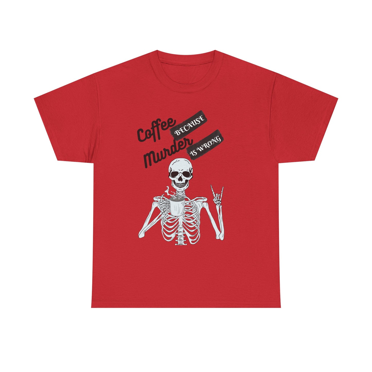 Coffee because Murder - fun shirt for birthdays, christmas or any occasion.