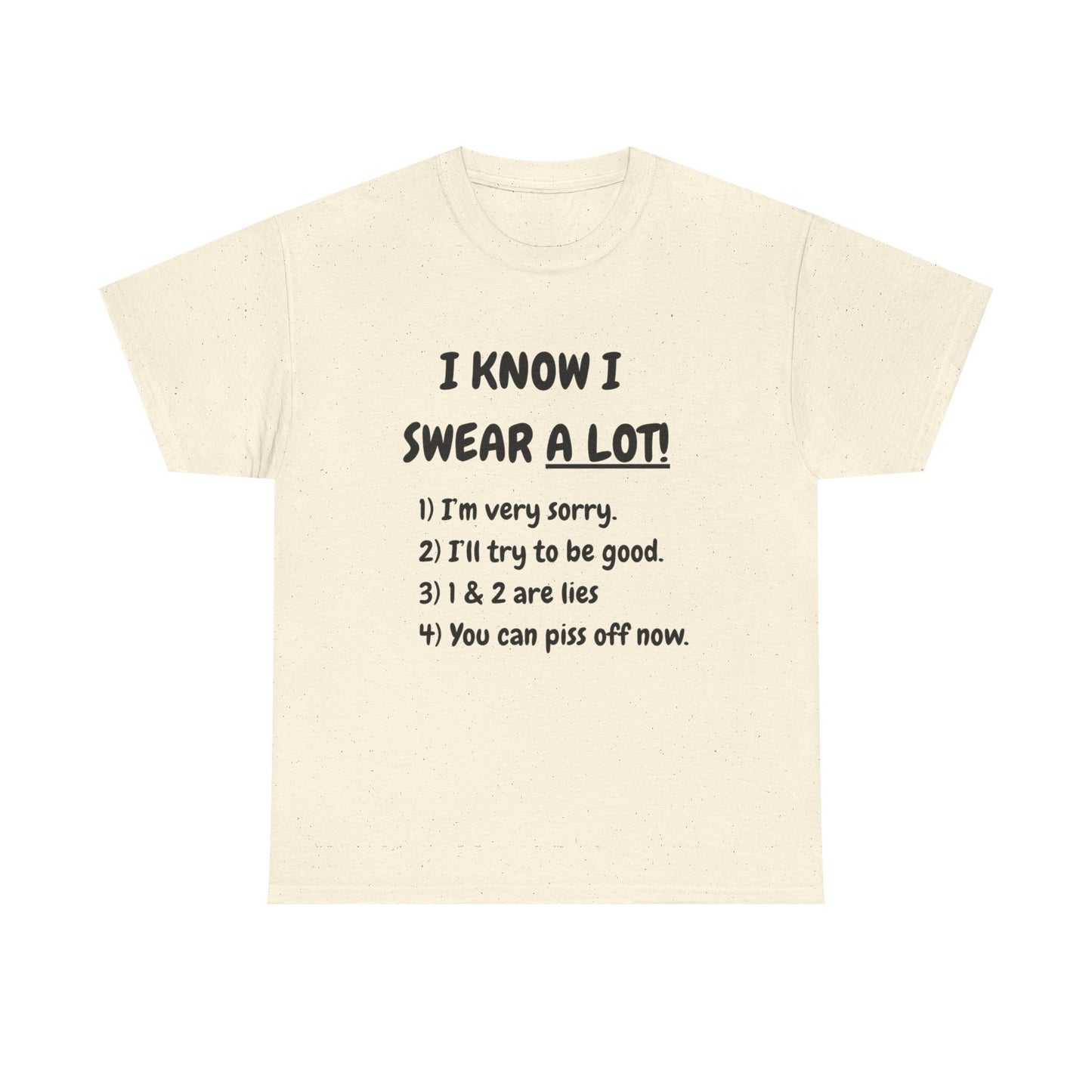 I know I swear - fun shirt for birthdays, christmas or any occasion.
