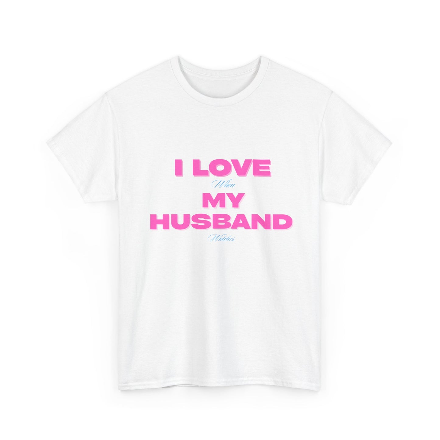 I love my husband - fun shirt for birthdays, christmas or any occasion.