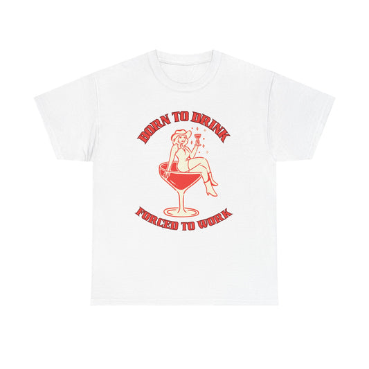 Born To Drink fun shirt for birthdays, christmas or any occasion
