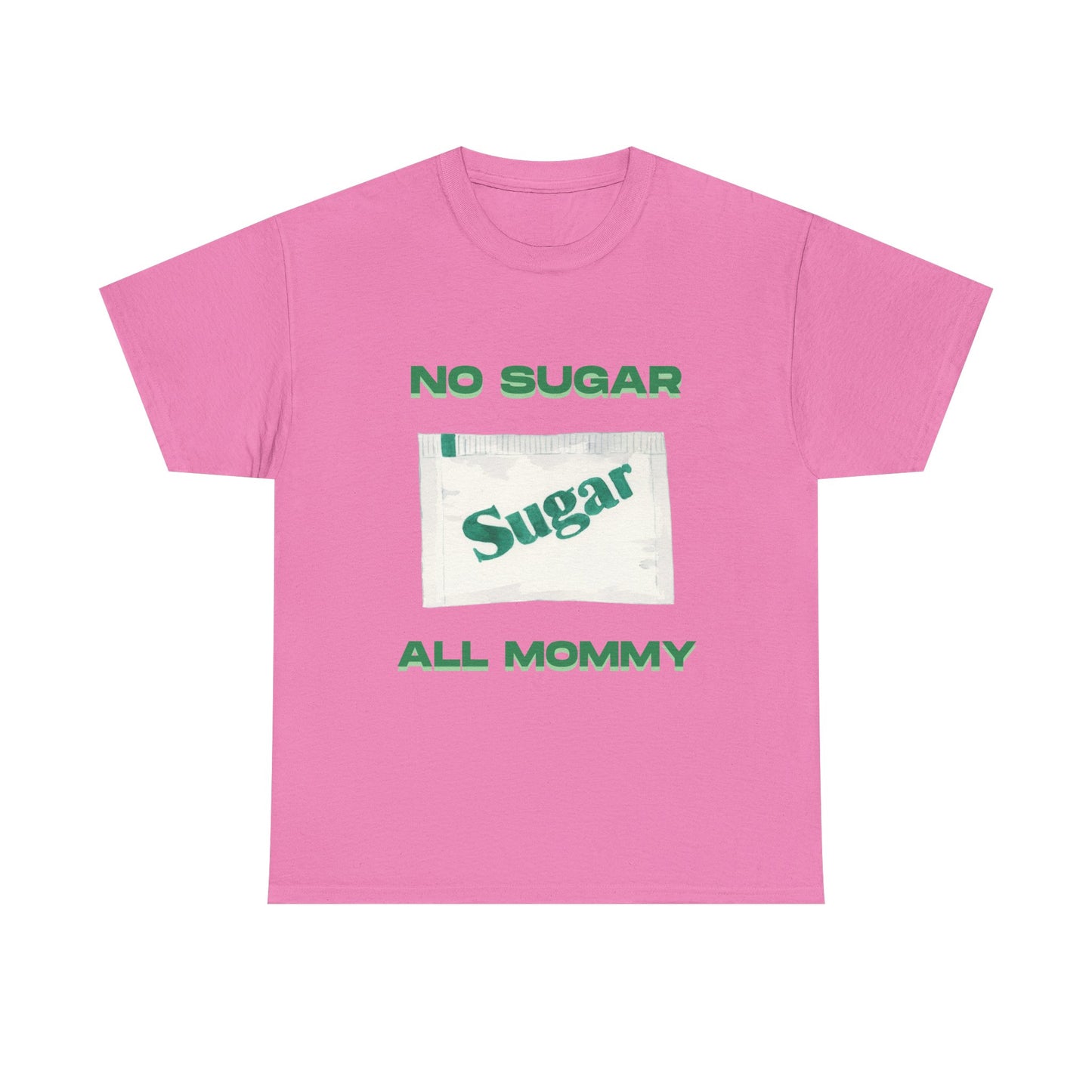 No sugar all mommy  - fun shirt for birthdays, christmas or any occasion.