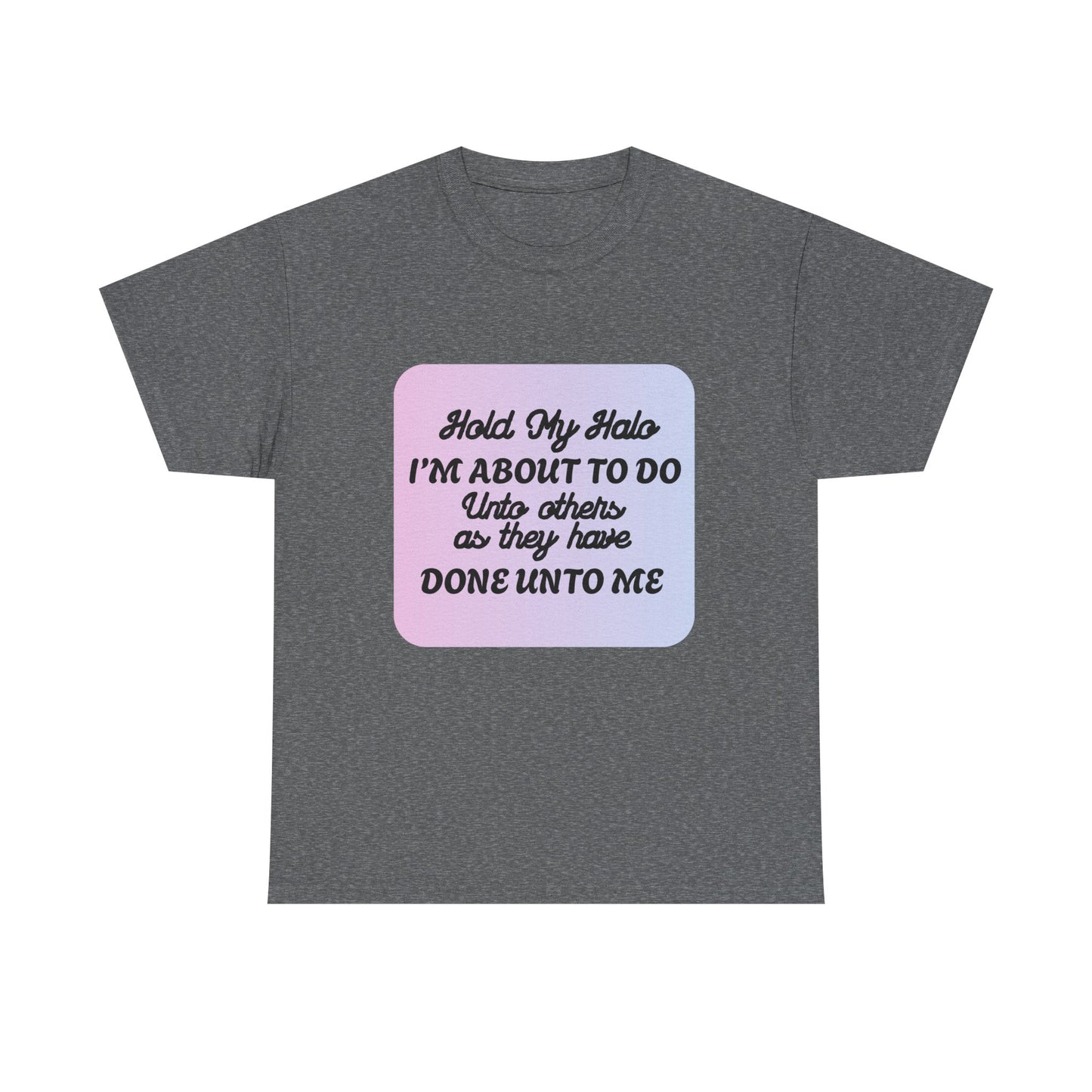 Hold My Halo - fun shirt for birthdays, christmas or any occasion.