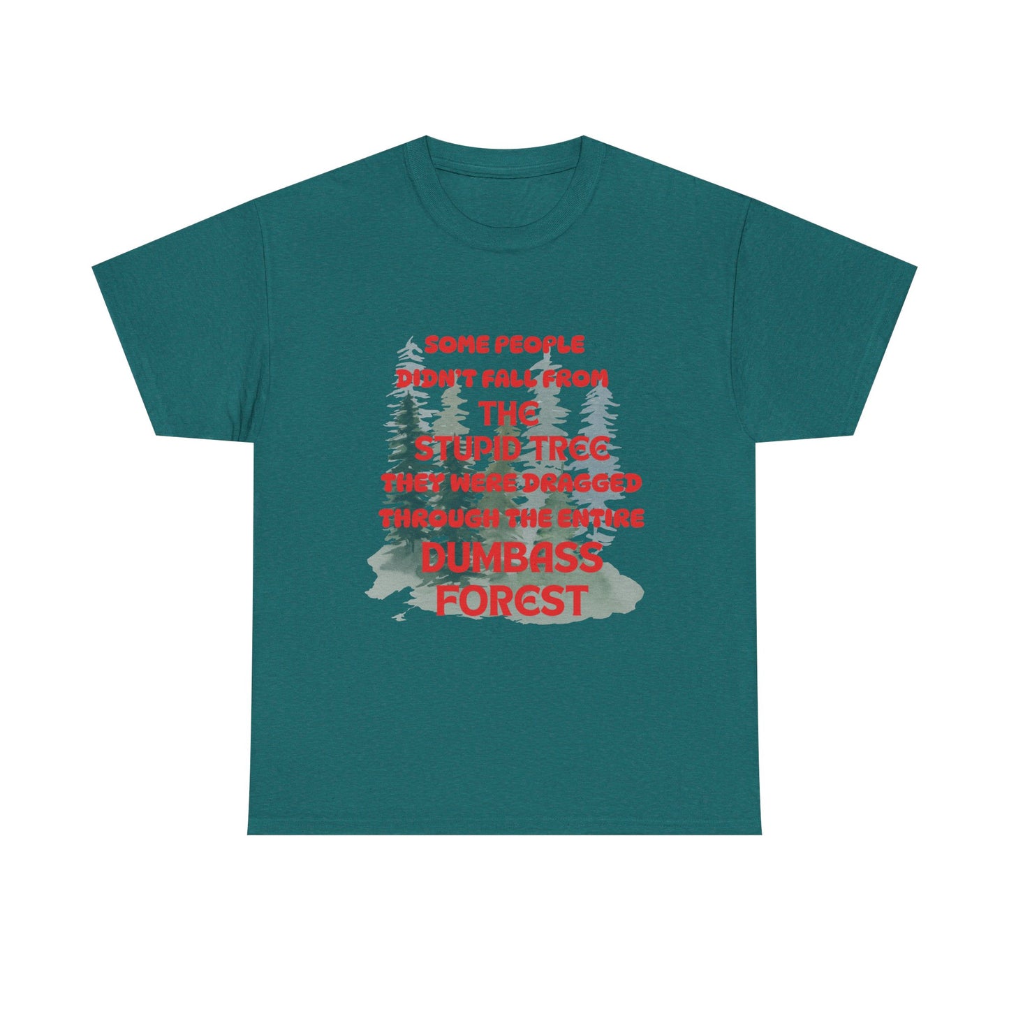 STUPID TREE - fun shirt for birthdays, christmas or any occasion.