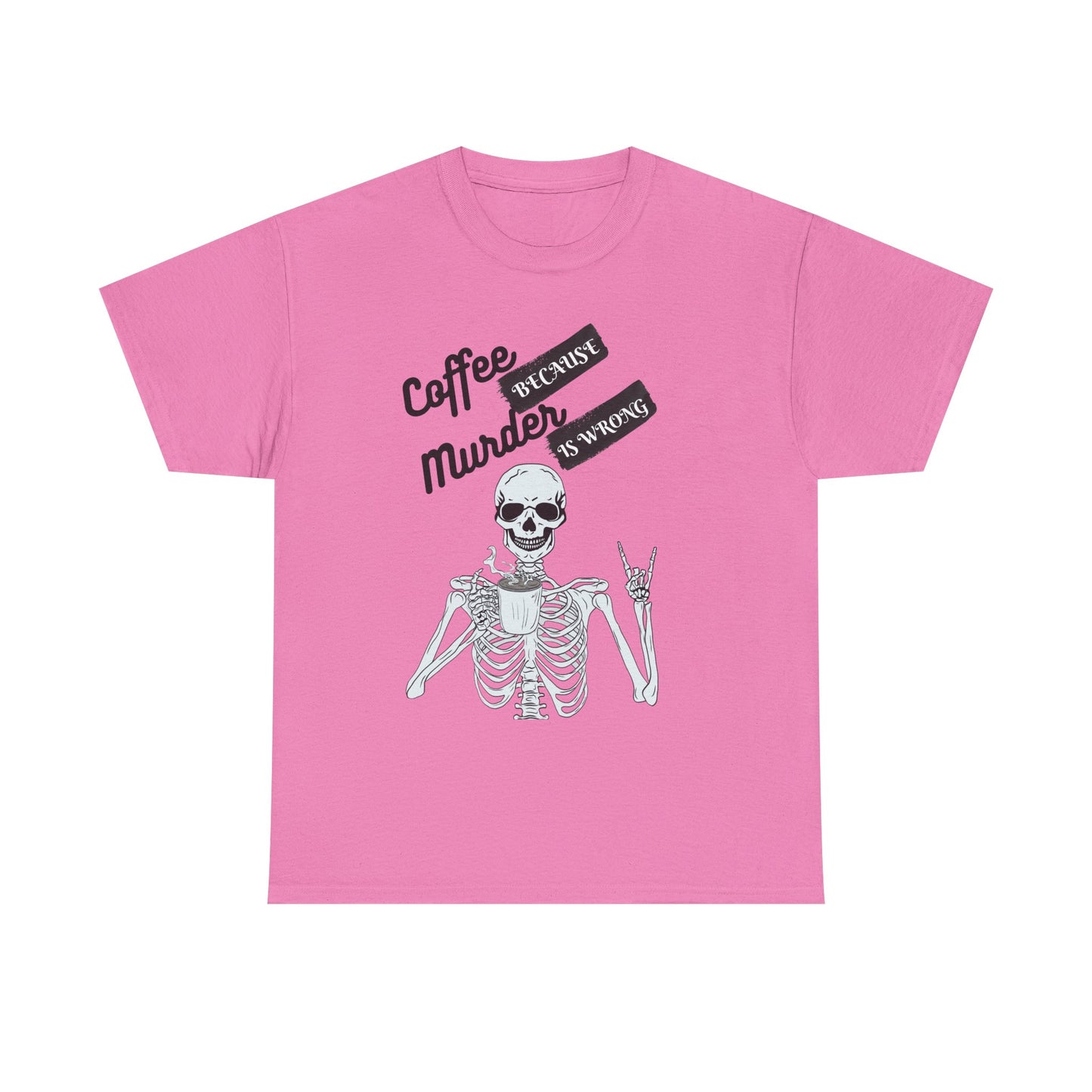 Coffee because Murder - fun shirt for birthdays, christmas or any occasion.