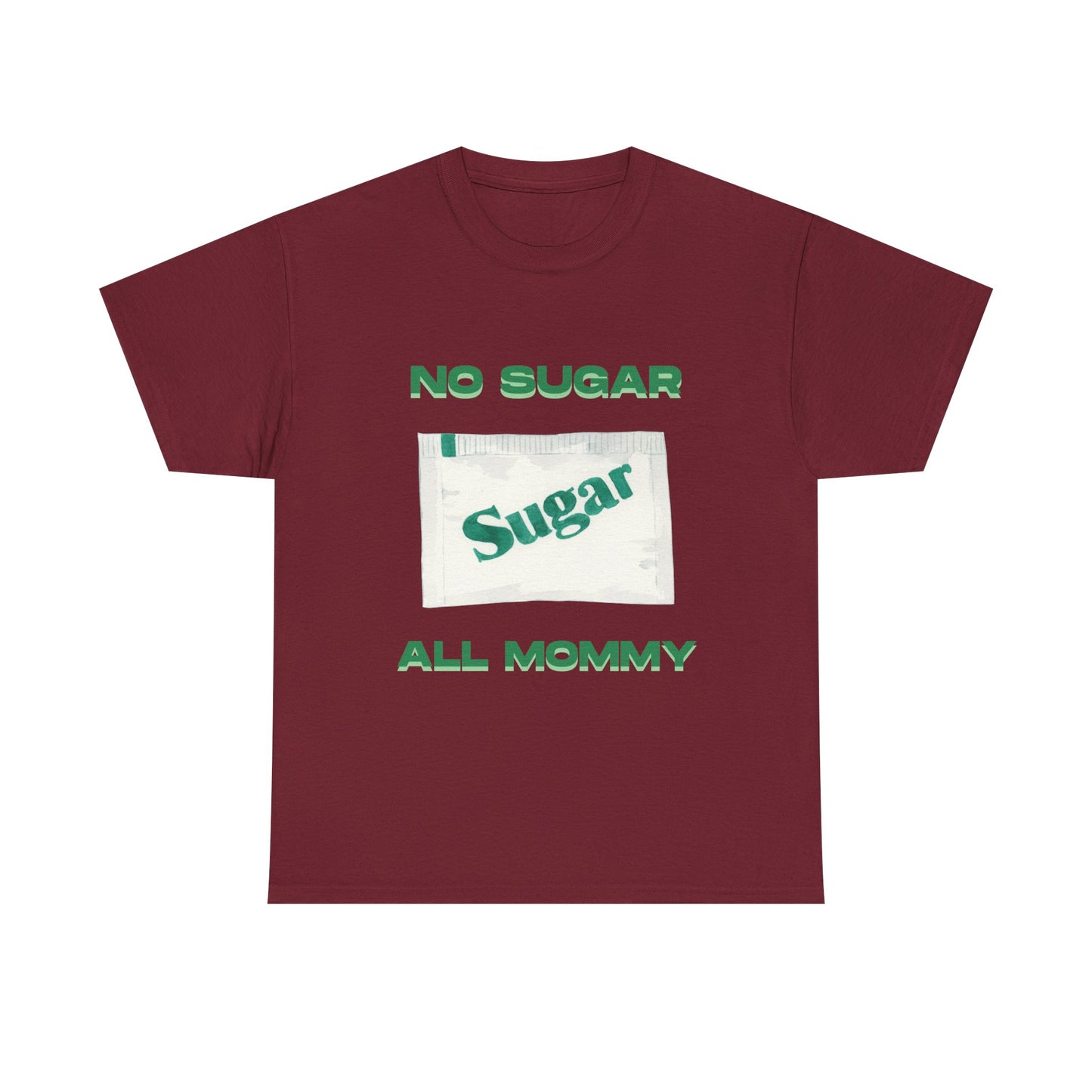 No sugar all mommy  - fun shirt for birthdays, christmas or any occasion.
