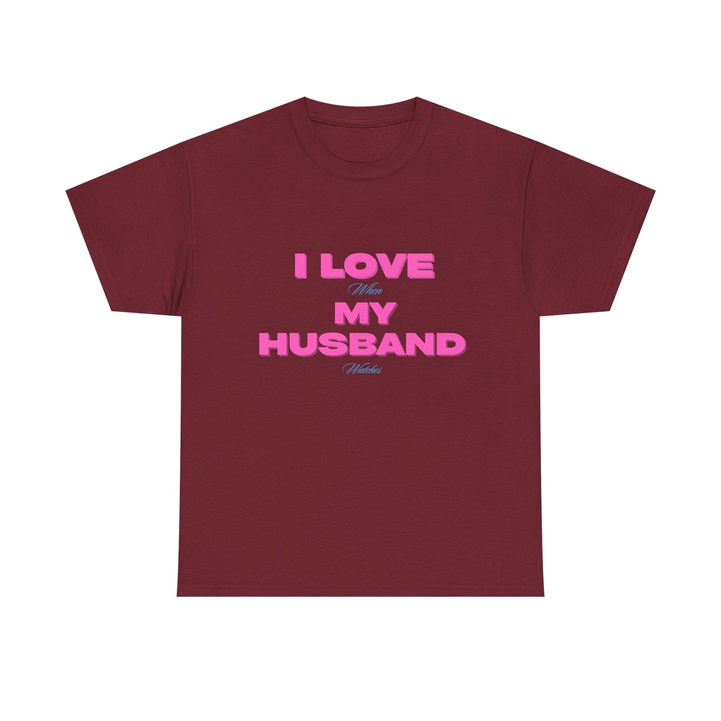 I love my husband - fun shirt for birthdays, christmas or any occasion.
