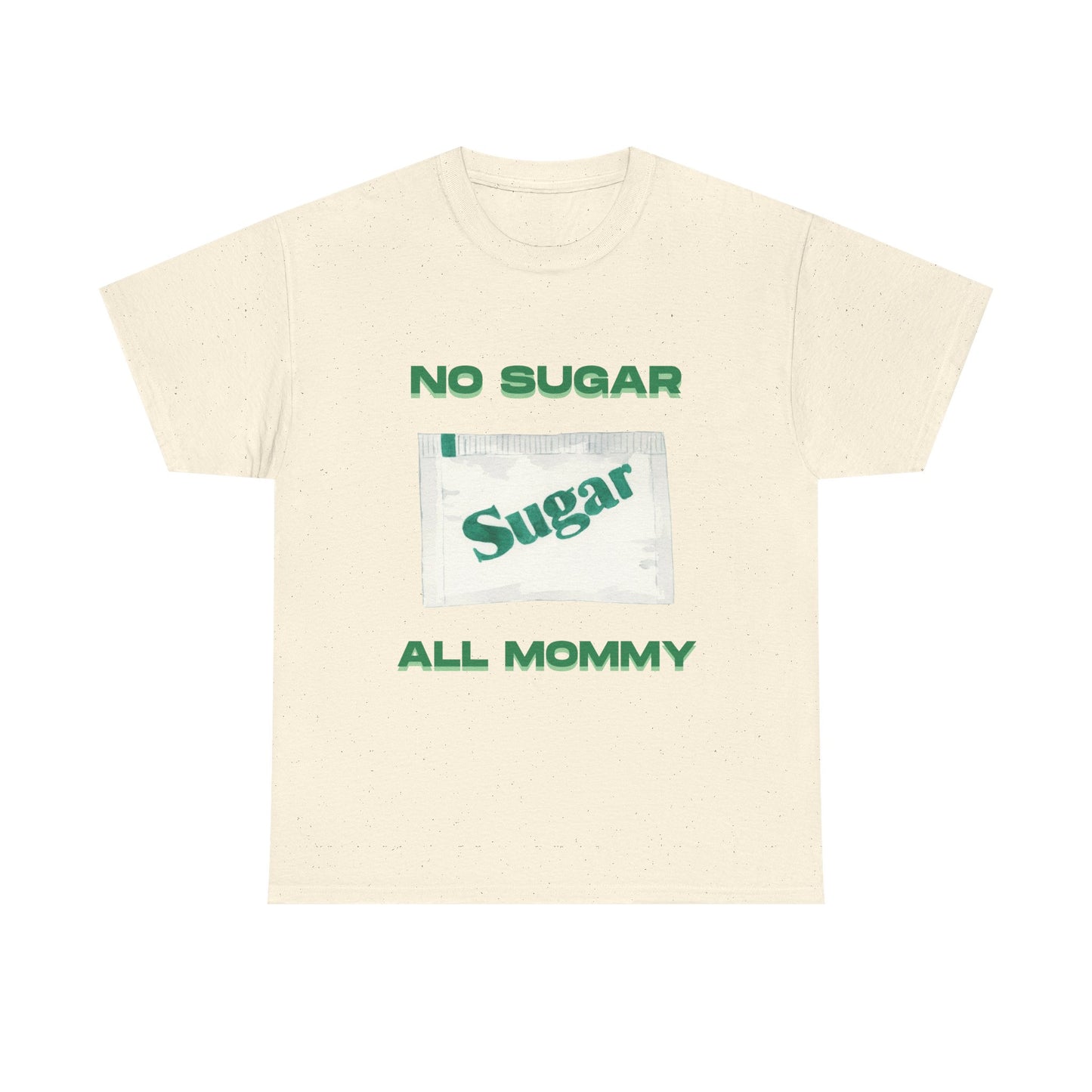 No sugar all mommy  - fun shirt for birthdays, christmas or any occasion.