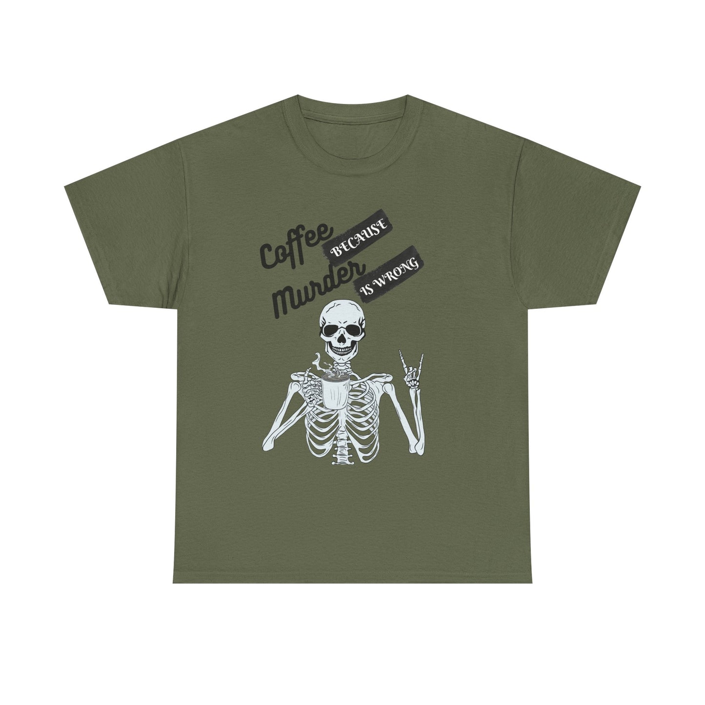 Coffee because Murder - fun shirt for birthdays, christmas or any occasion.