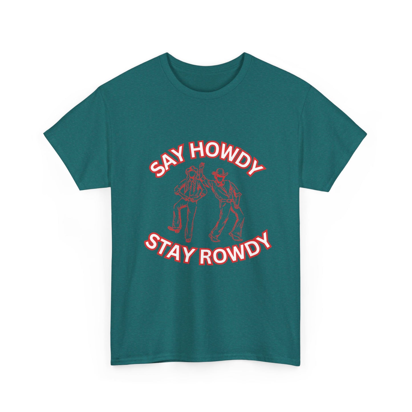HOWDY ROWDY - fun shirt for birthdays, christmas or any occasion.