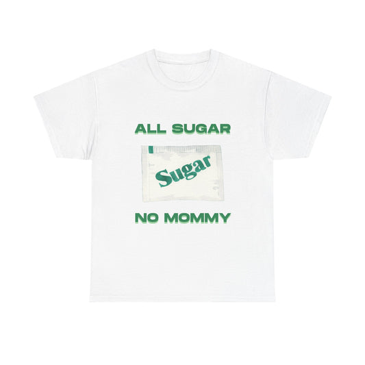 All Sugar No Mommy fun shirt for birthdays, christmas or any occasion