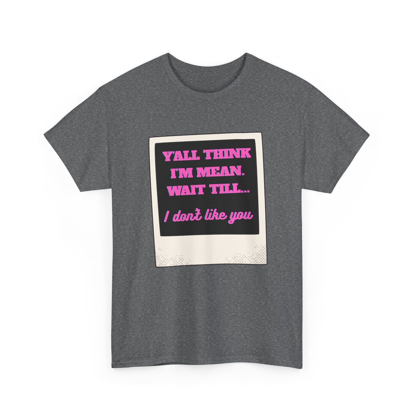 IM MEAN - fun shirt for birthdays, christmas or any occasion.