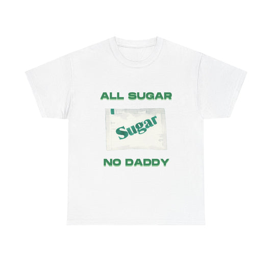 All Sugar No Daddy fun shirt for birthdays, christmas or any occasion