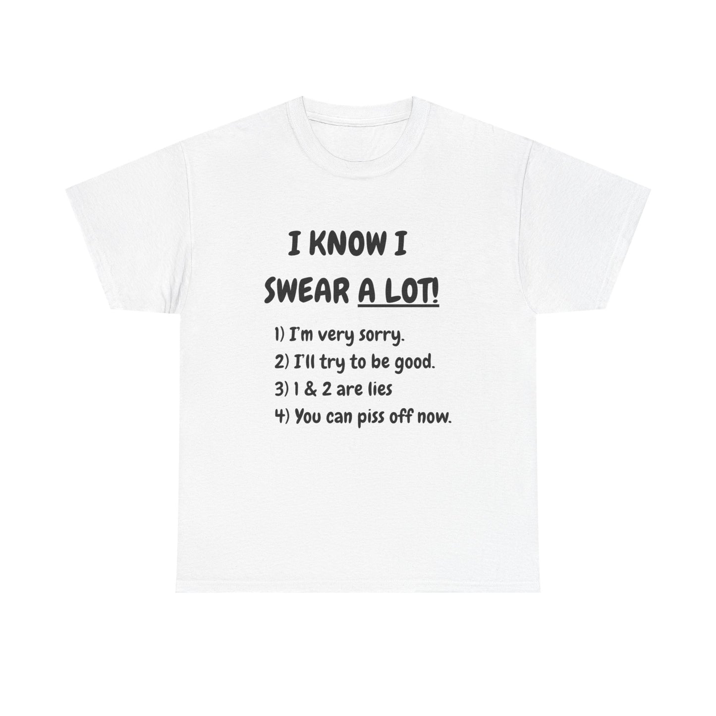 I know I swear - fun shirt for birthdays, christmas or any occasion.