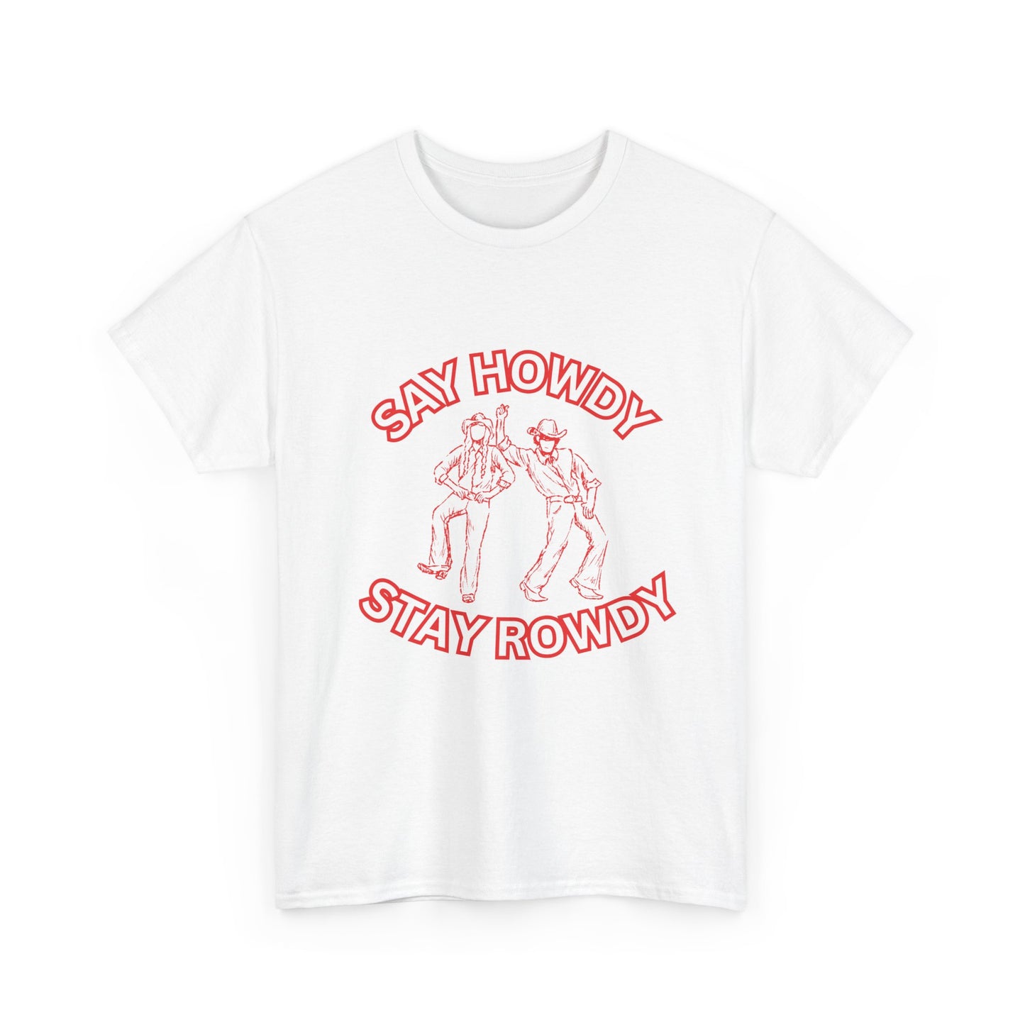 HOWDY ROWDY - fun shirt for birthdays, christmas or any occasion.
