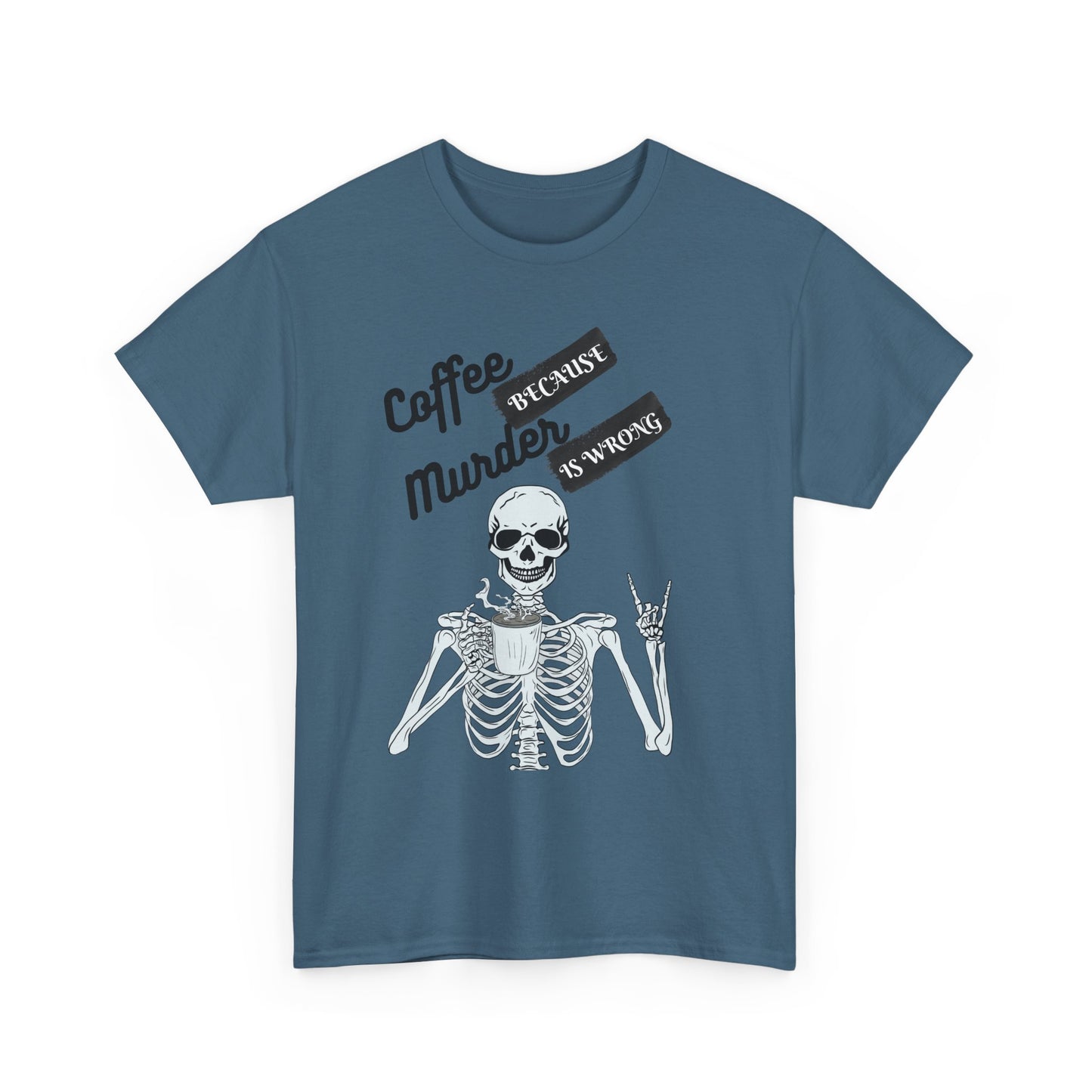 Coffee because Murder - fun shirt for birthdays, christmas or any occasion.