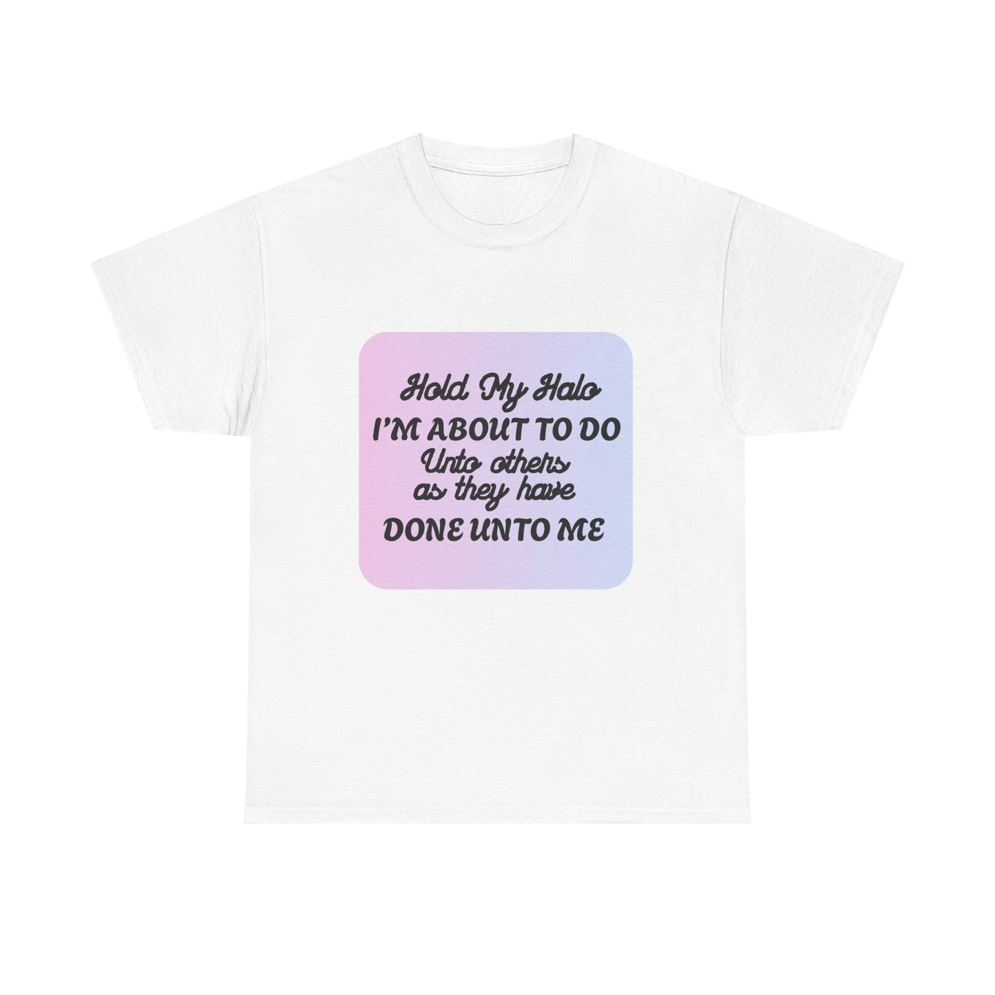 Hold My Halo - fun shirt for birthdays, christmas or any occasion.