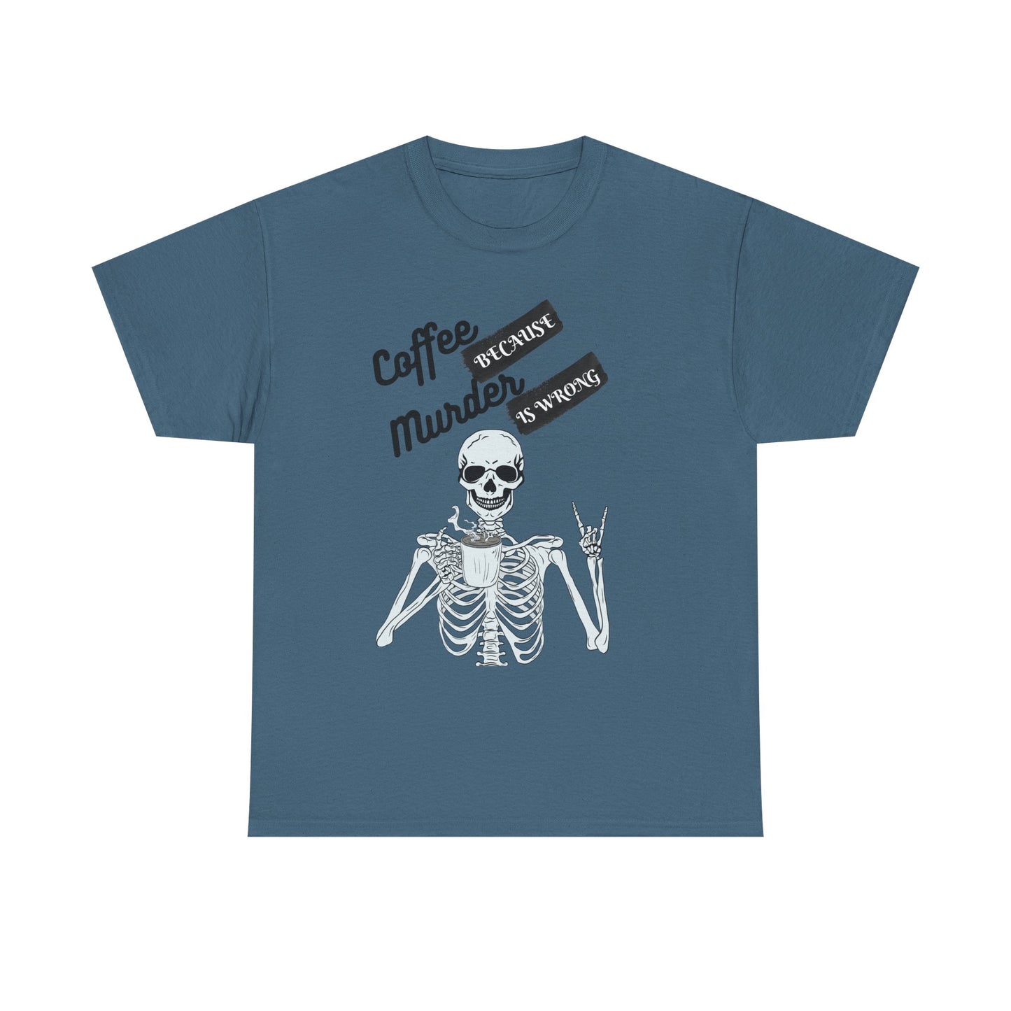 Coffee because Murder - fun shirt for birthdays, christmas or any occasion.