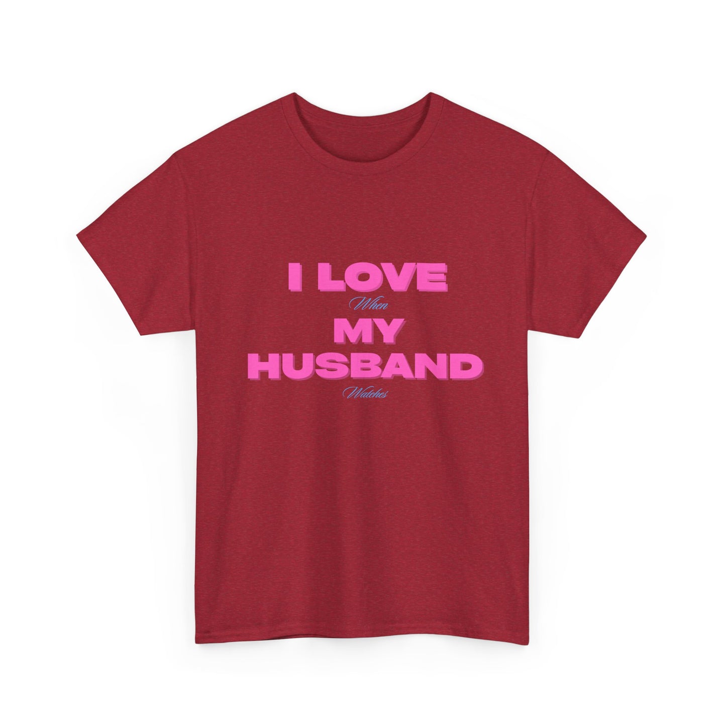 I love my husband - fun shirt for birthdays, christmas or any occasion.
