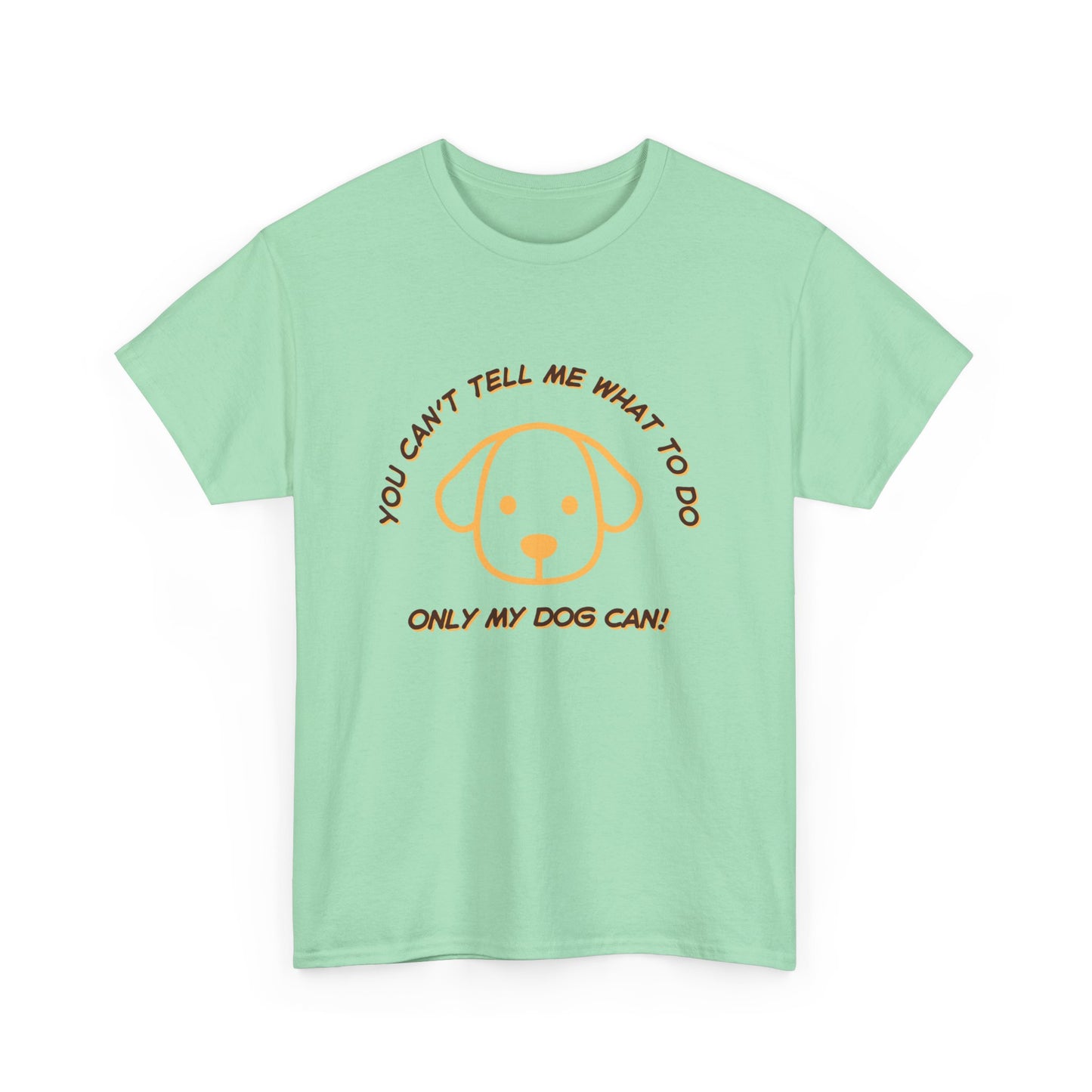 TELL ME MY DOG - fun shirt for birthdays, christmas or any occasion.