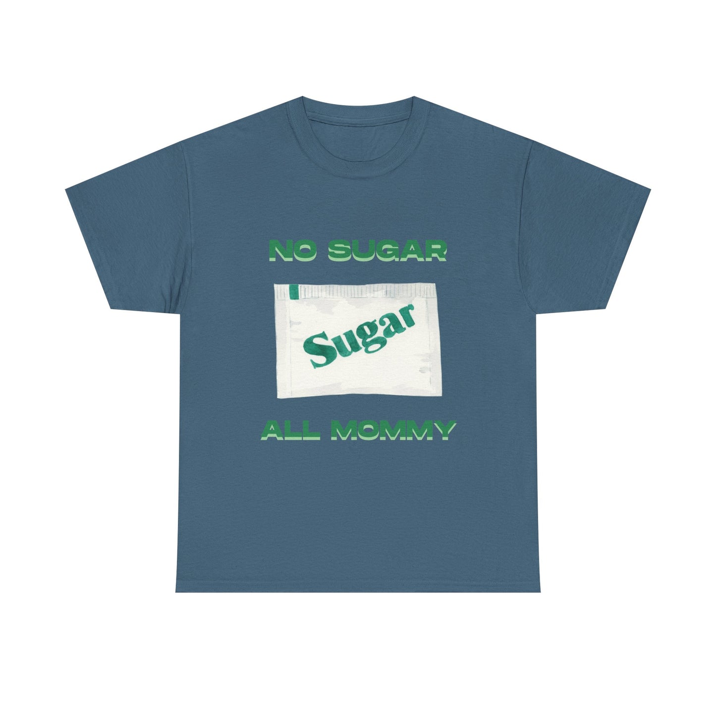 No sugar all mommy  - fun shirt for birthdays, christmas or any occasion.