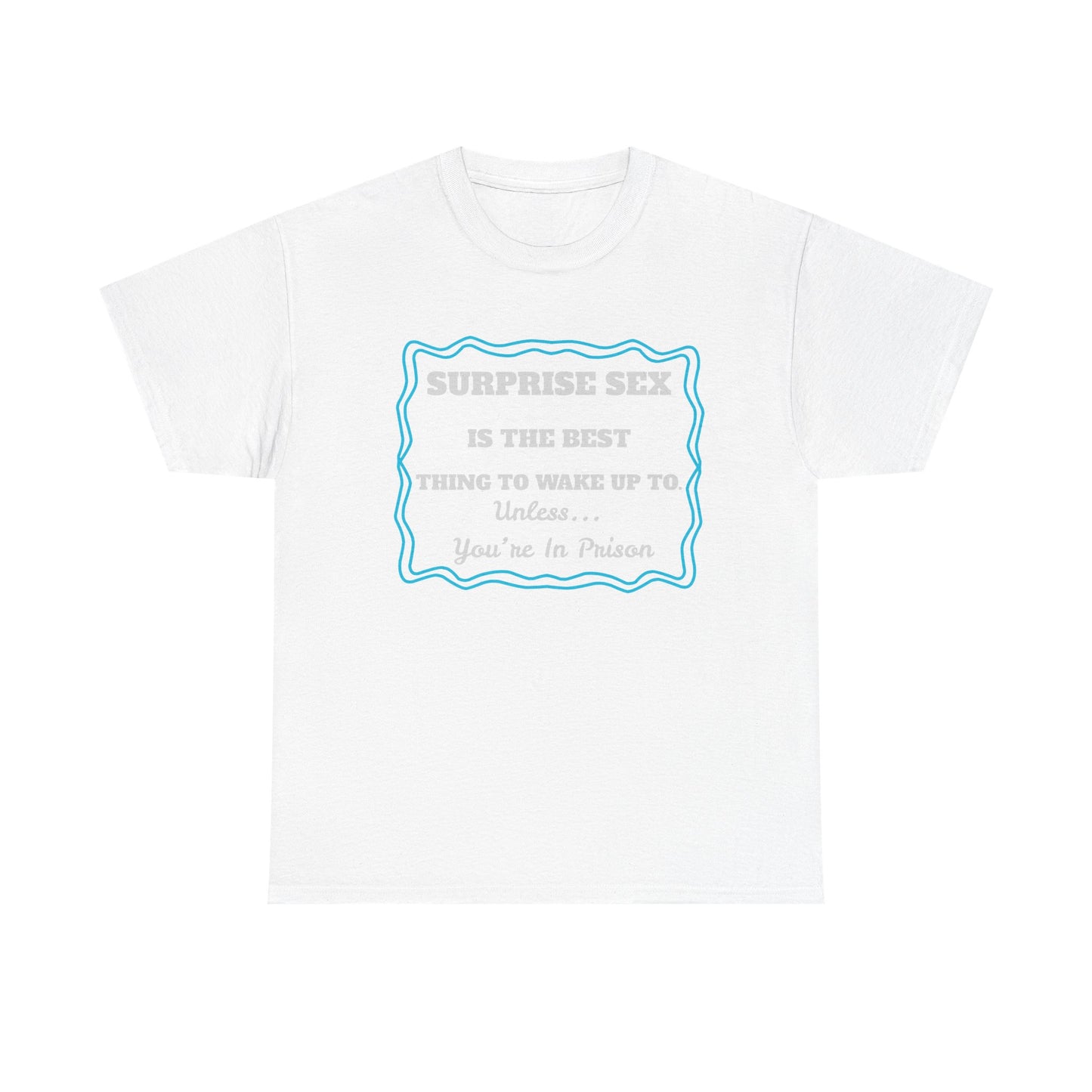 UNLESS IN PRISON - fun shirt for birthdays, christmas or any occasion.