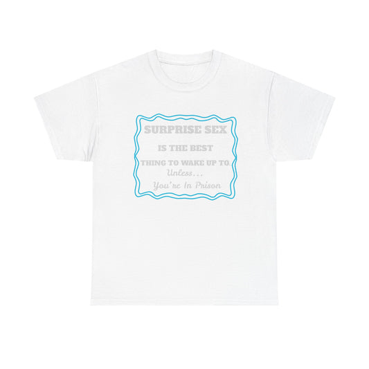 UNLESS IN PRISON - fun shirt for birthdays, christmas or any occasion.