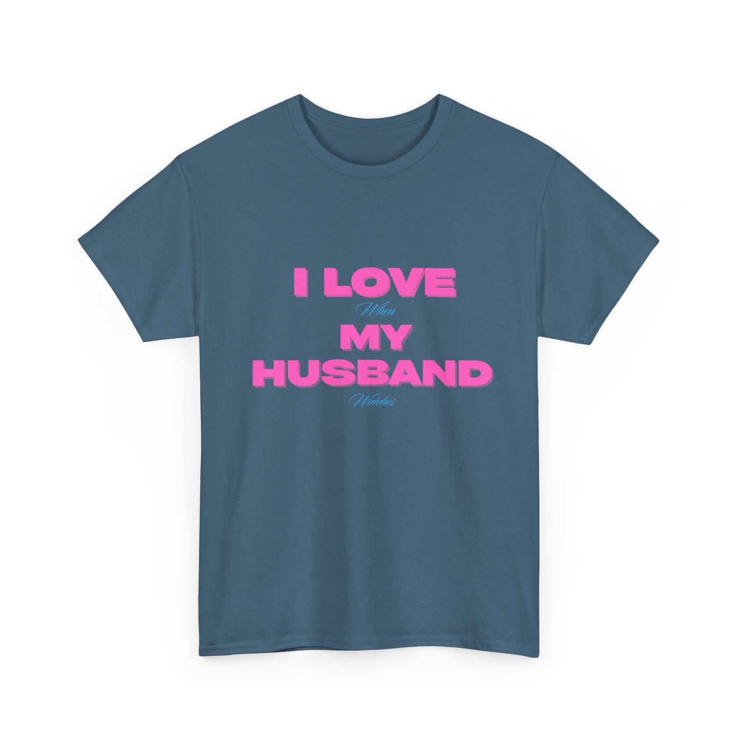 I love my husband - fun shirt for birthdays, christmas or any occasion.