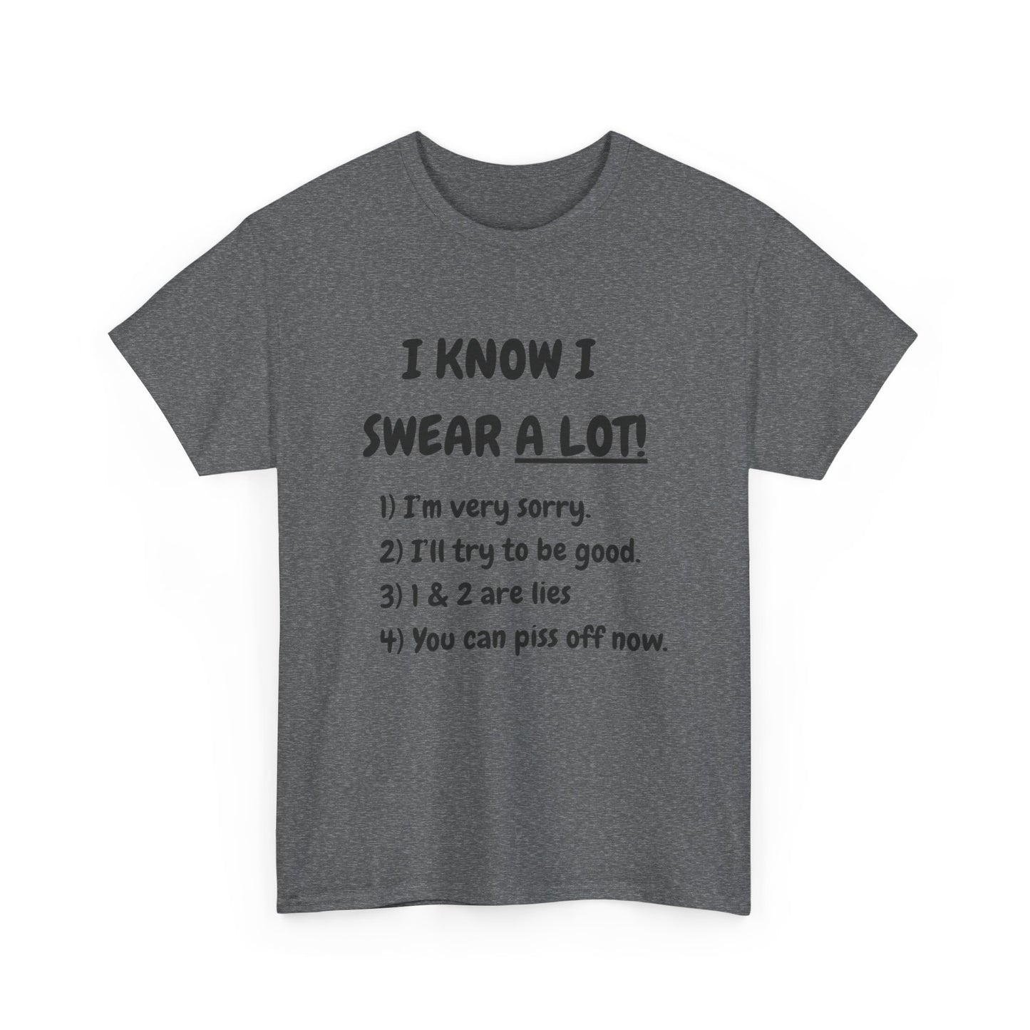 I know I swear - fun shirt for birthdays, christmas or any occasion.