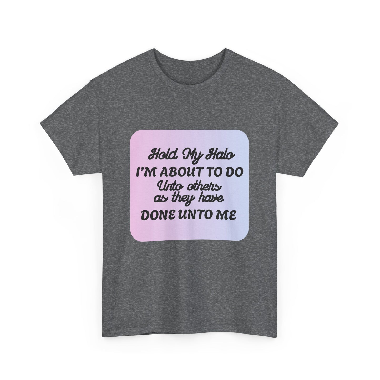 Hold My Halo - fun shirt for birthdays, christmas or any occasion.
