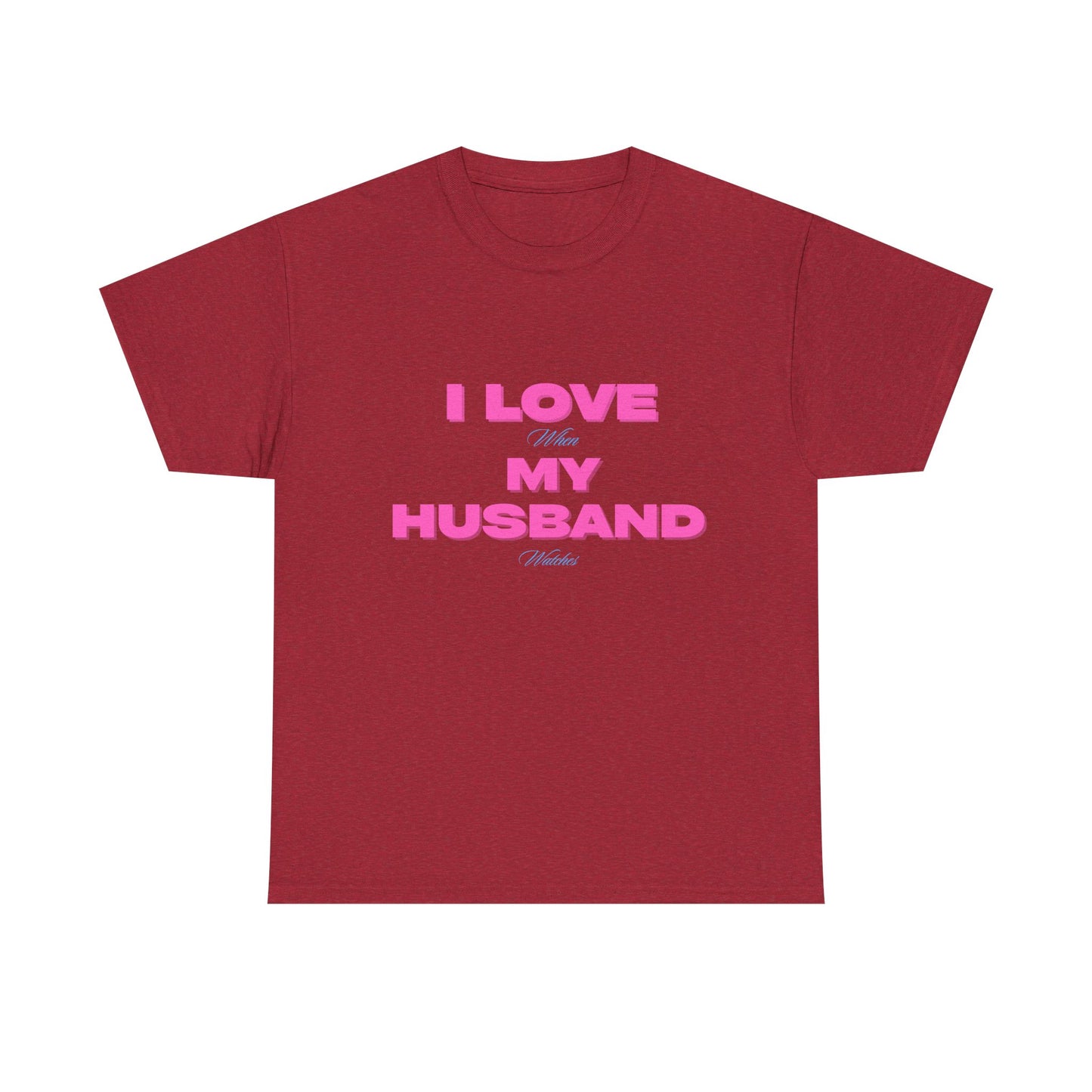I love my husband - fun shirt for birthdays, christmas or any occasion.