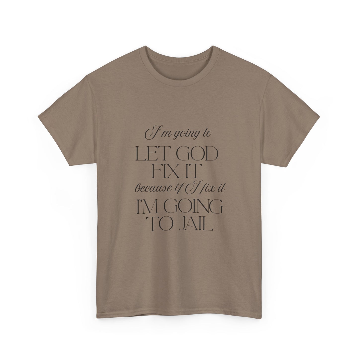 Let God fix it - fun shirt for birthdays, christmas or any occasion.