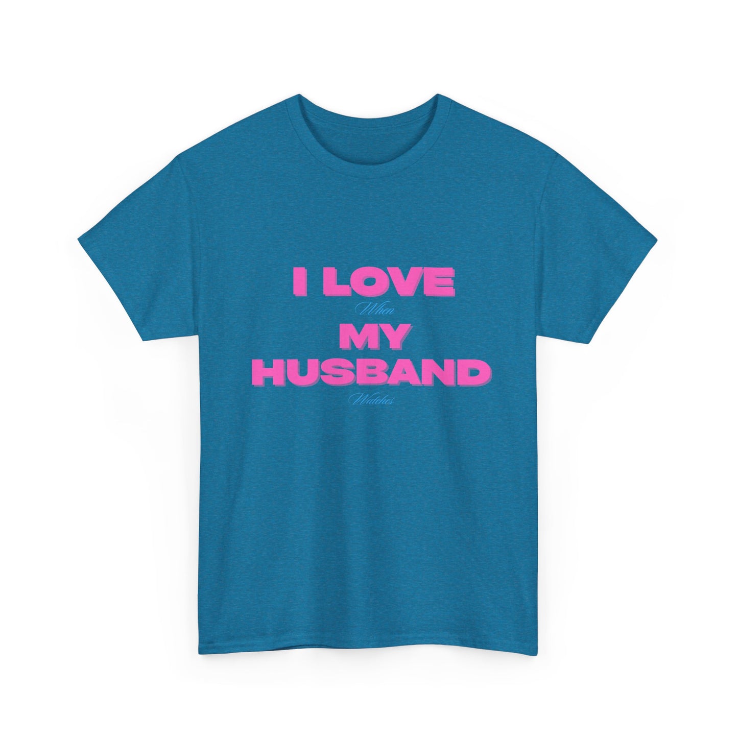 I love my husband - fun shirt for birthdays, christmas or any occasion.