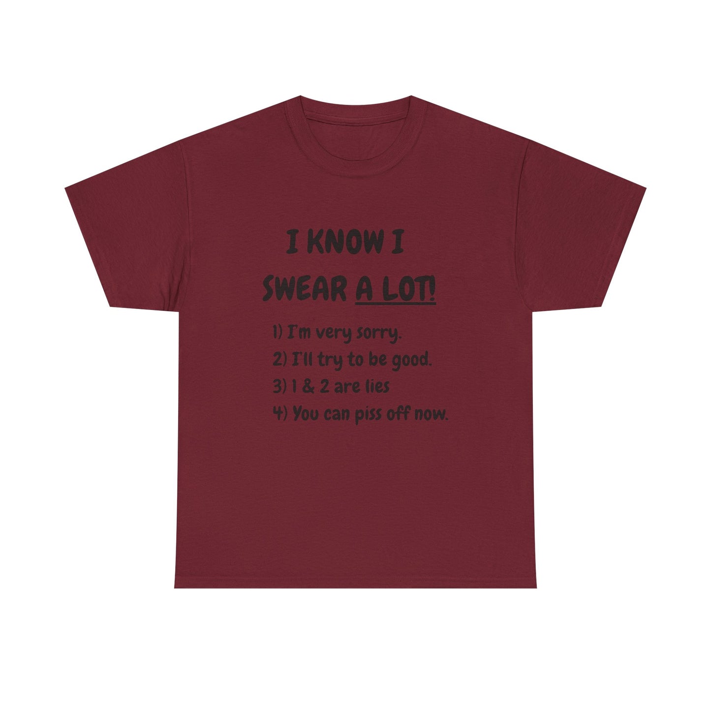 I know I swear - fun shirt for birthdays, christmas or any occasion.