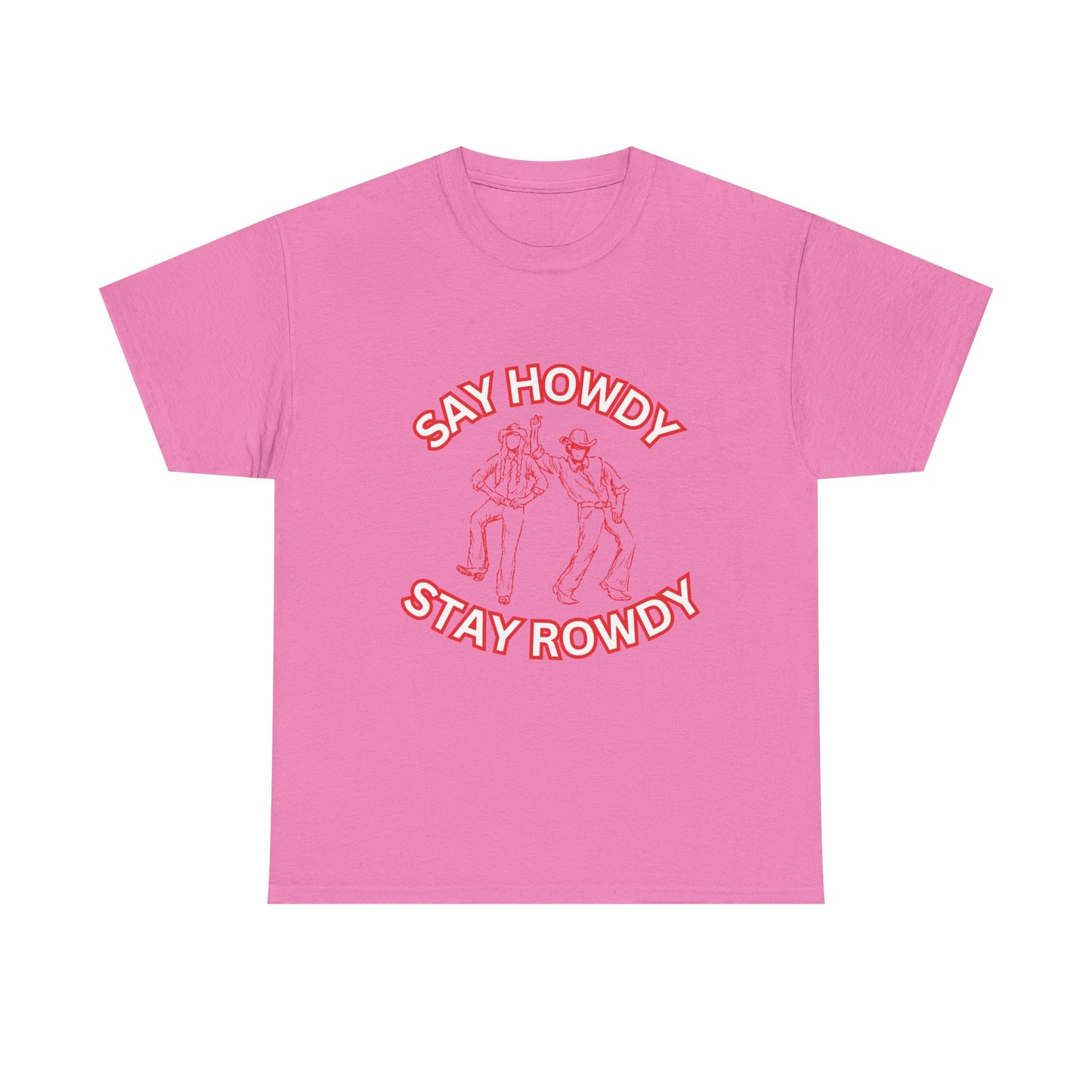 HOWDY ROWDY - fun shirt for birthdays, christmas or any occasion.