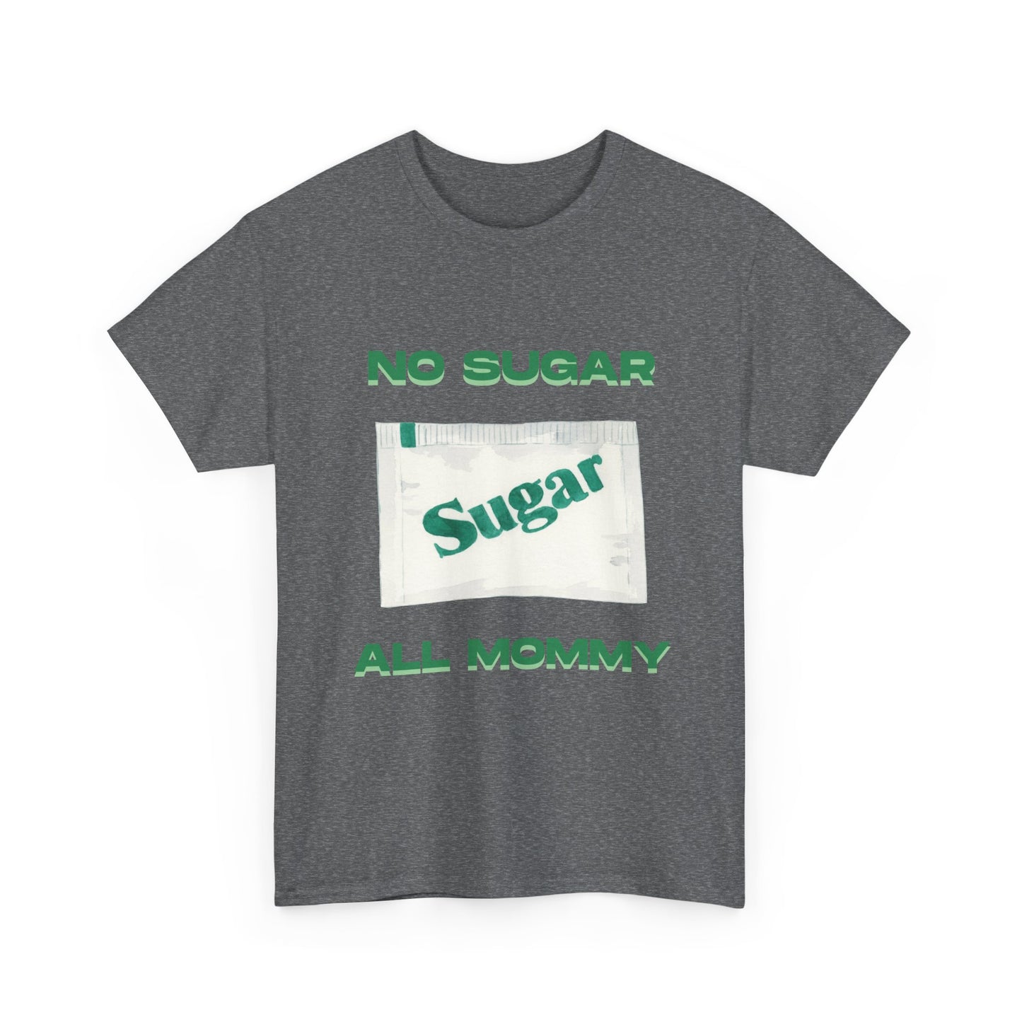 No sugar all mommy  - fun shirt for birthdays, christmas or any occasion.