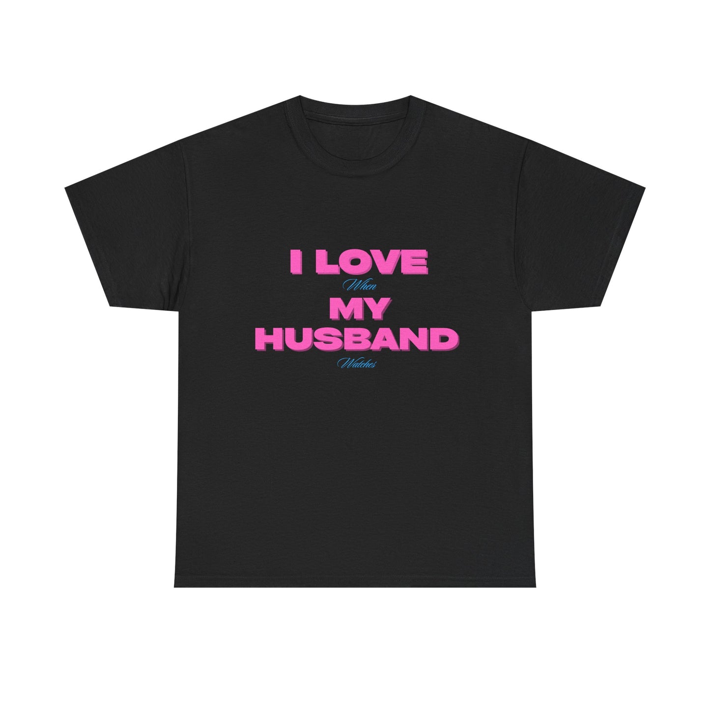 I love my husband - fun shirt for birthdays, christmas or any occasion.