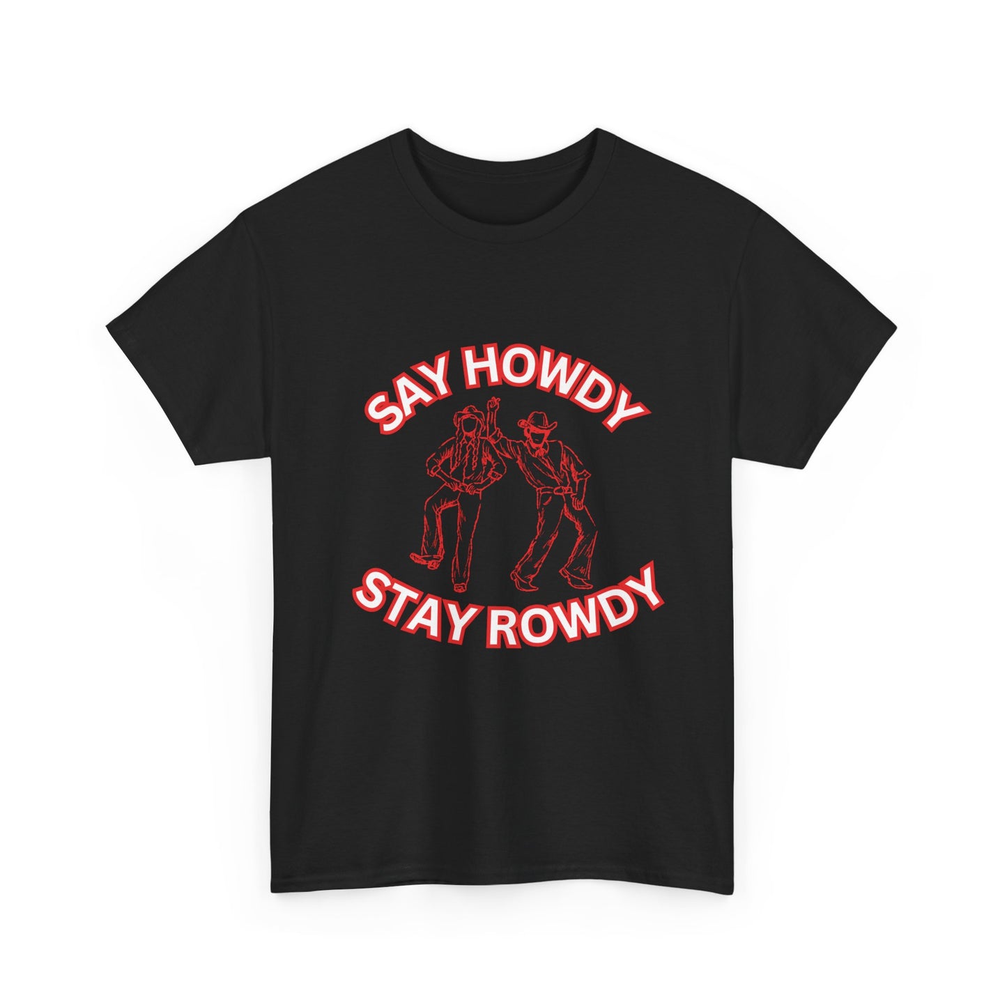 HOWDY ROWDY - fun shirt for birthdays, christmas or any occasion.