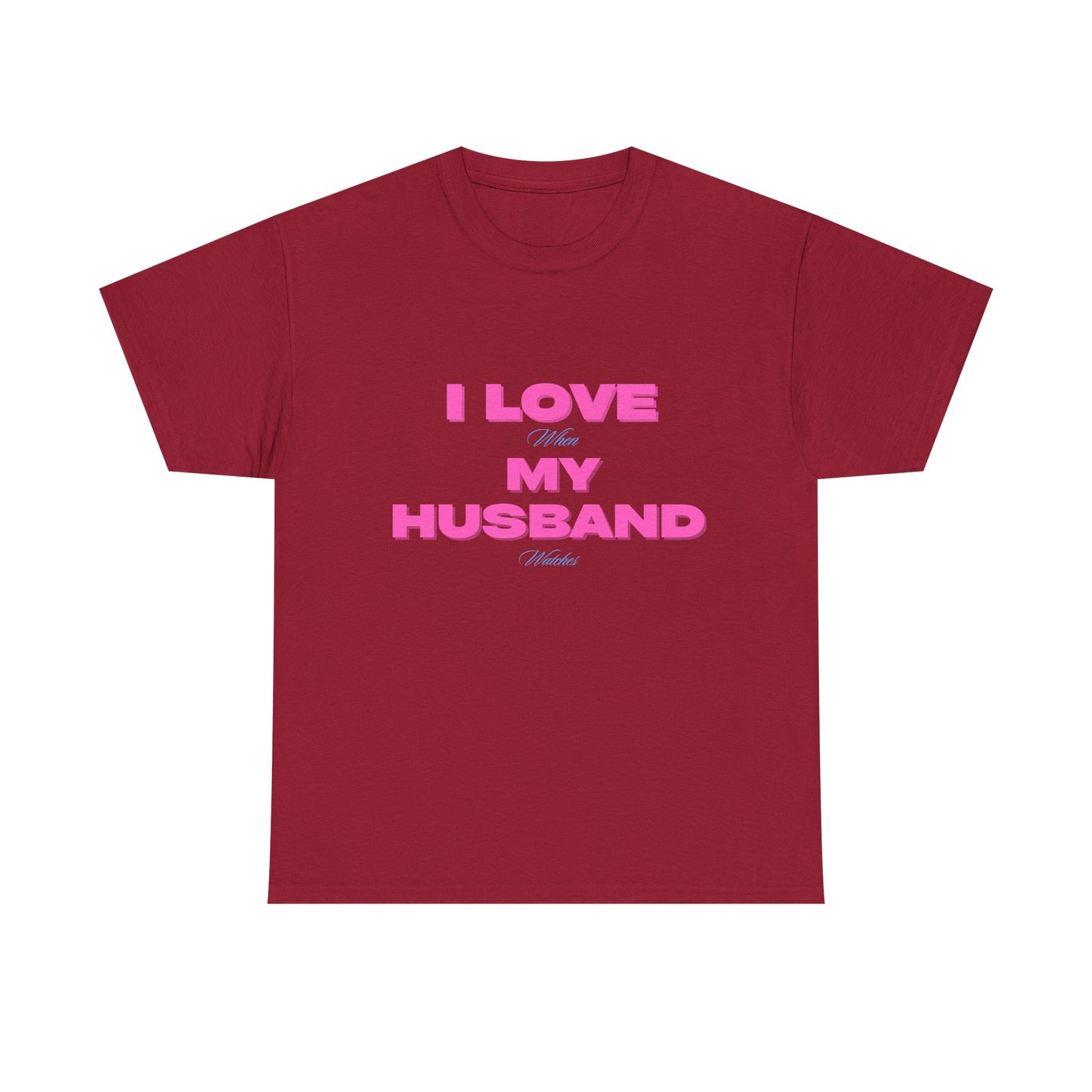 I love my husband - fun shirt for birthdays, christmas or any occasion.