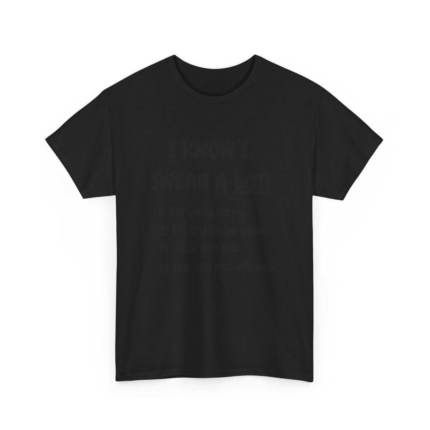 I know I swear - fun shirt for birthdays, christmas or any occasion.