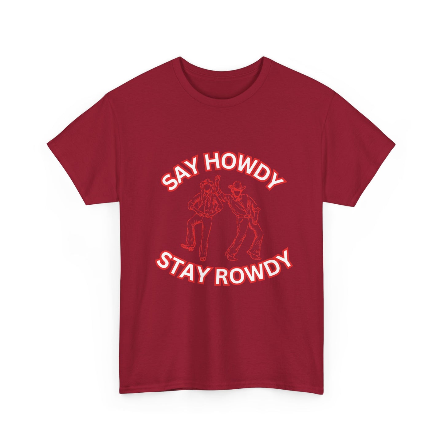 HOWDY ROWDY - fun shirt for birthdays, christmas or any occasion.
